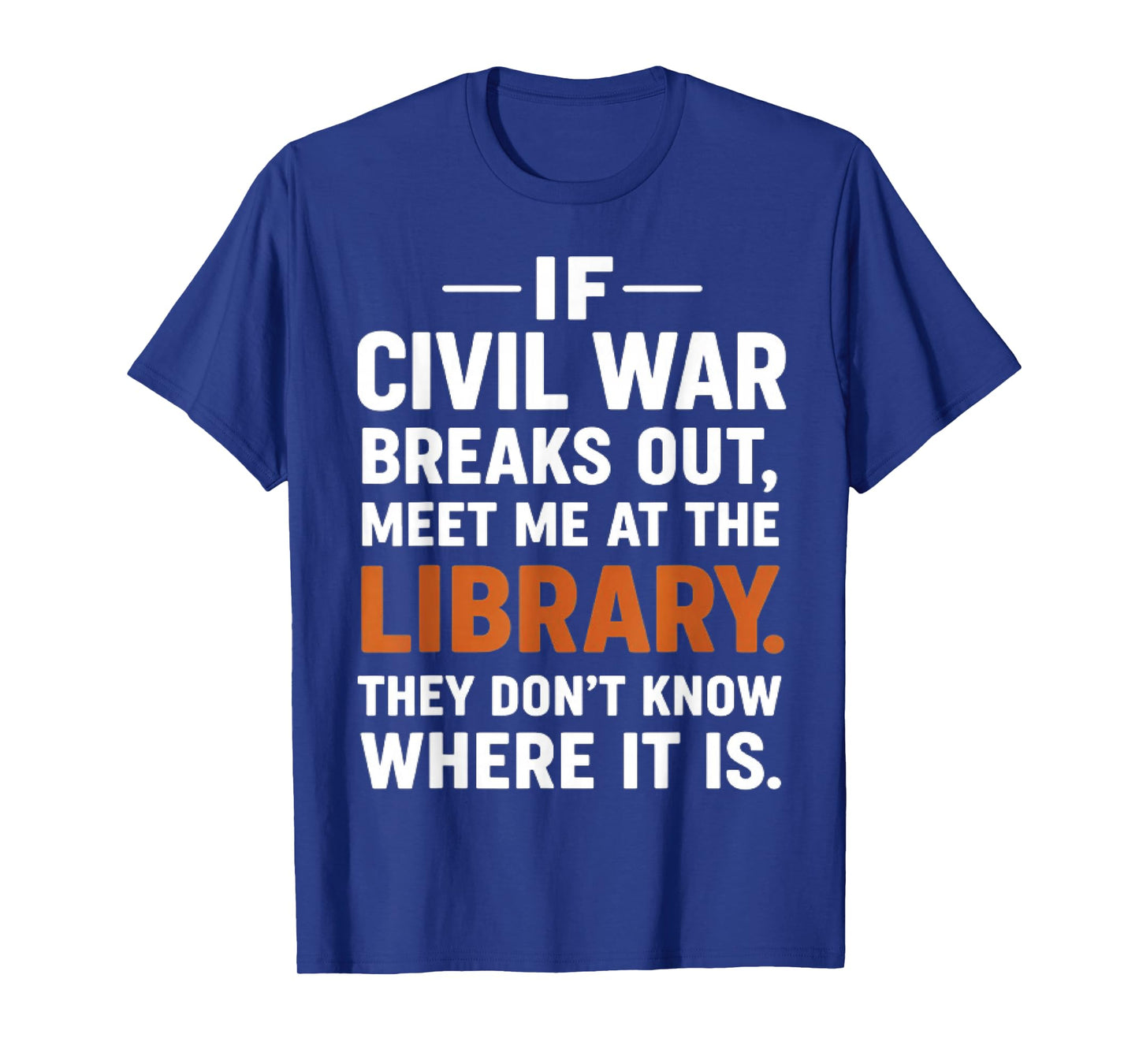 If Civil War Breaks Out Meet Me at The Library Reading Humor T-Shirt