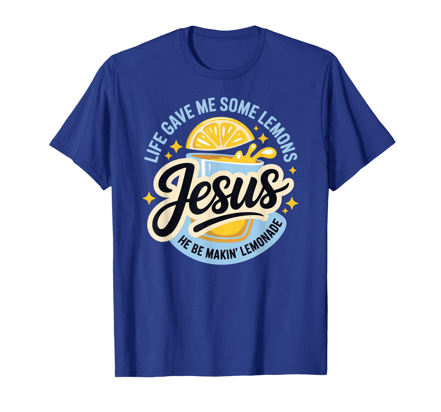 Life Gave Me Some Lemons Jesus He Be Makin Lemonade T-Shirt