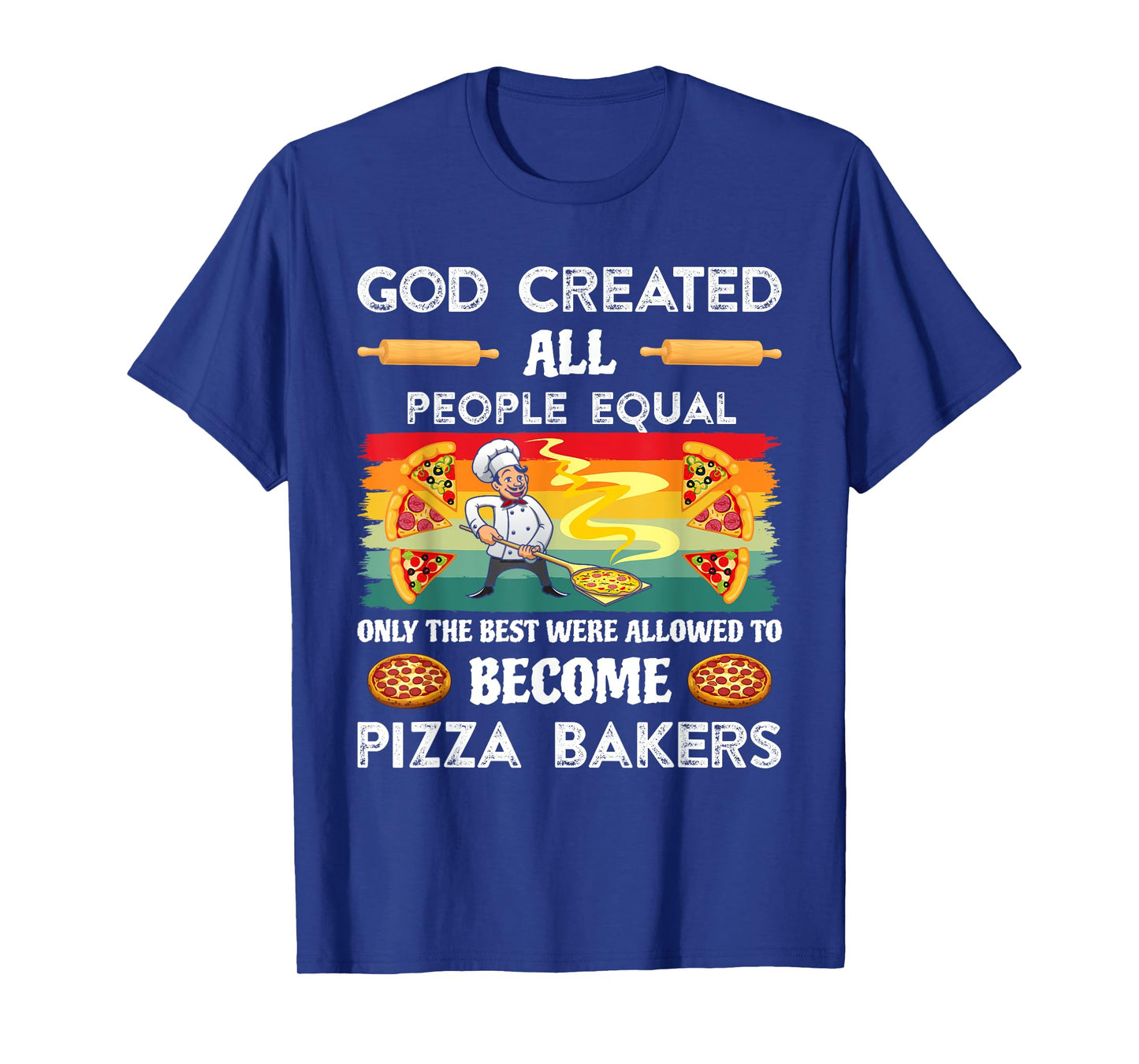God Created All People Equal Pizza Maker Baking T-Shirt