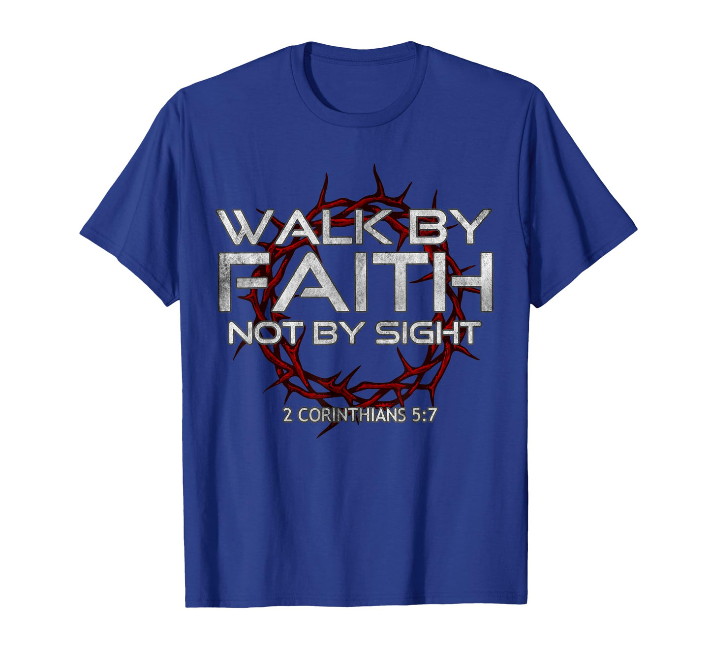 I Walk By-Faith Not By Sight, 2 Corinthians 5:7 Christian T-Shirt