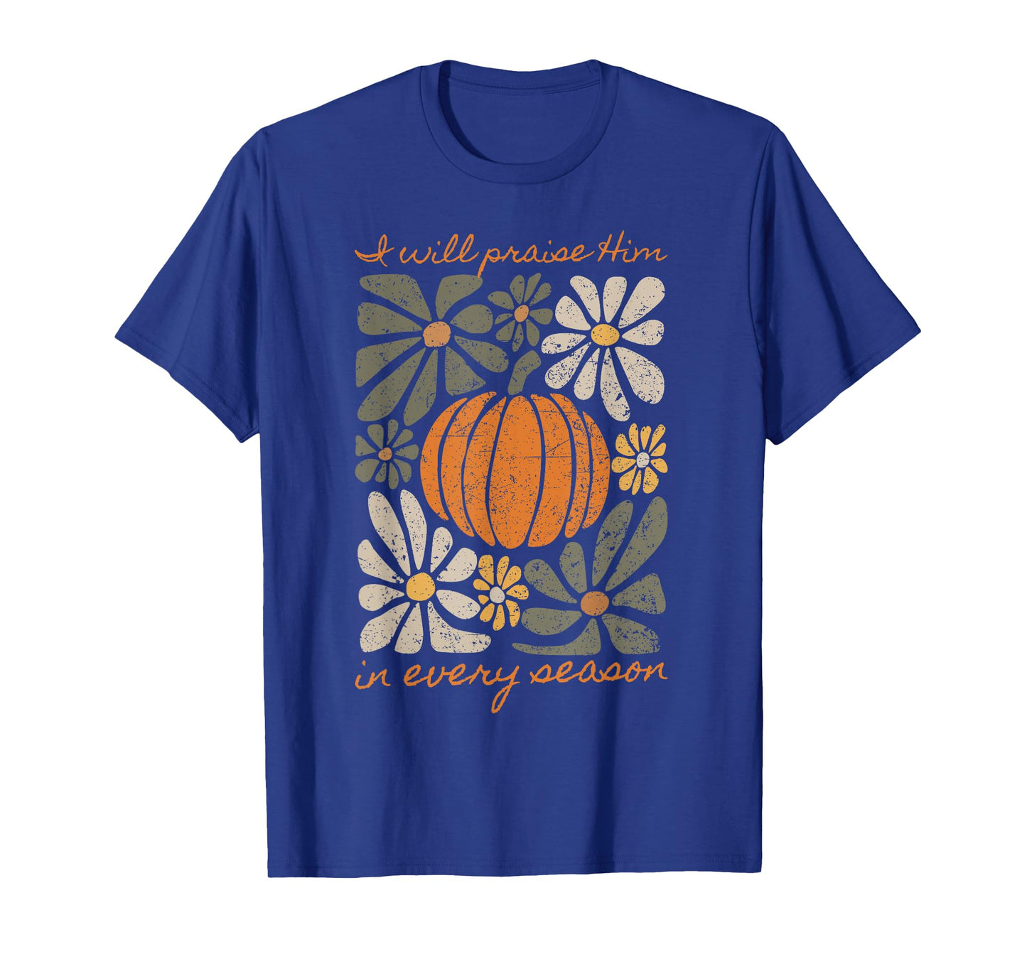 I Will Praise Him In Every Season Pumpkin Autumn Fall Jesus T-Shirt