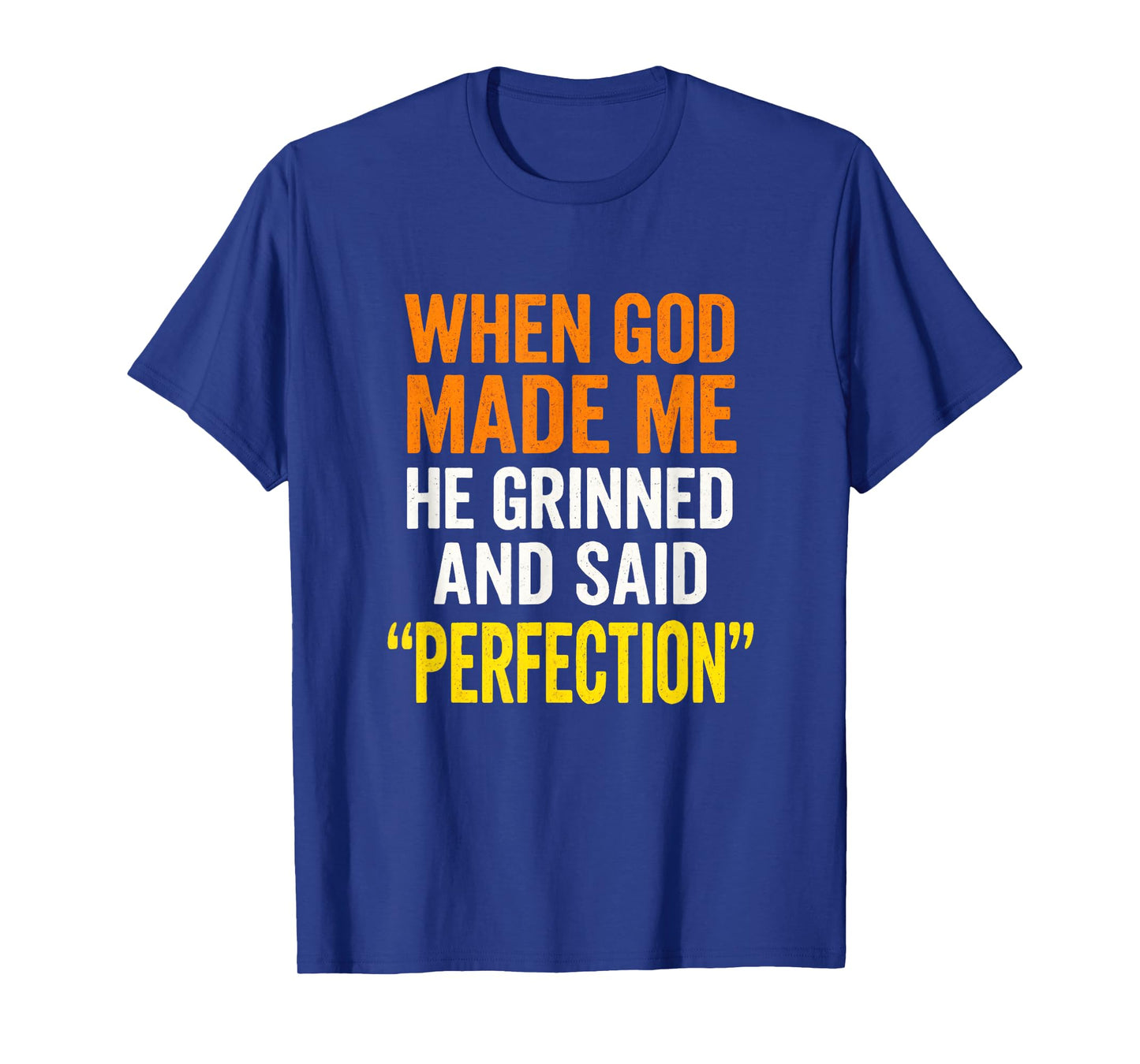 When God Made Me - Christian Humor, Sarcastic Saying T-Shirt