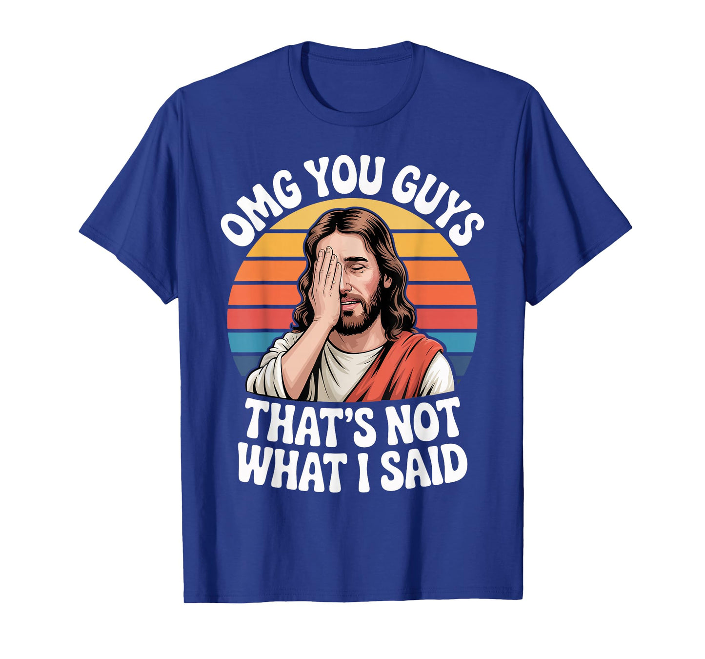 OMG You Guys Thats Not What I Said Jesus Retro Faith Meme T-Shirt