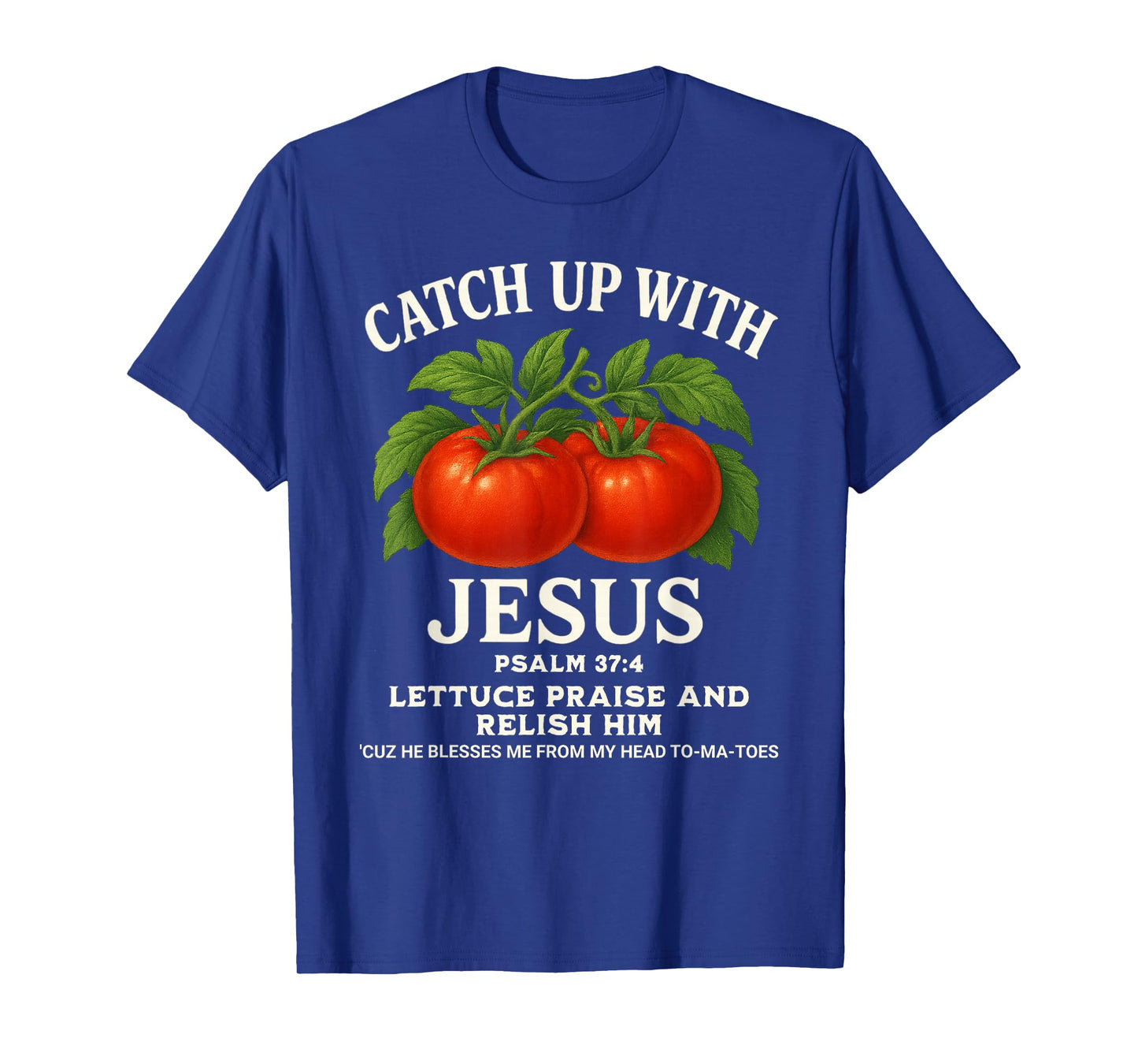 Psalm 37:4 Faith Funny Christian Tee Catch Up with Jesus T-Shirt