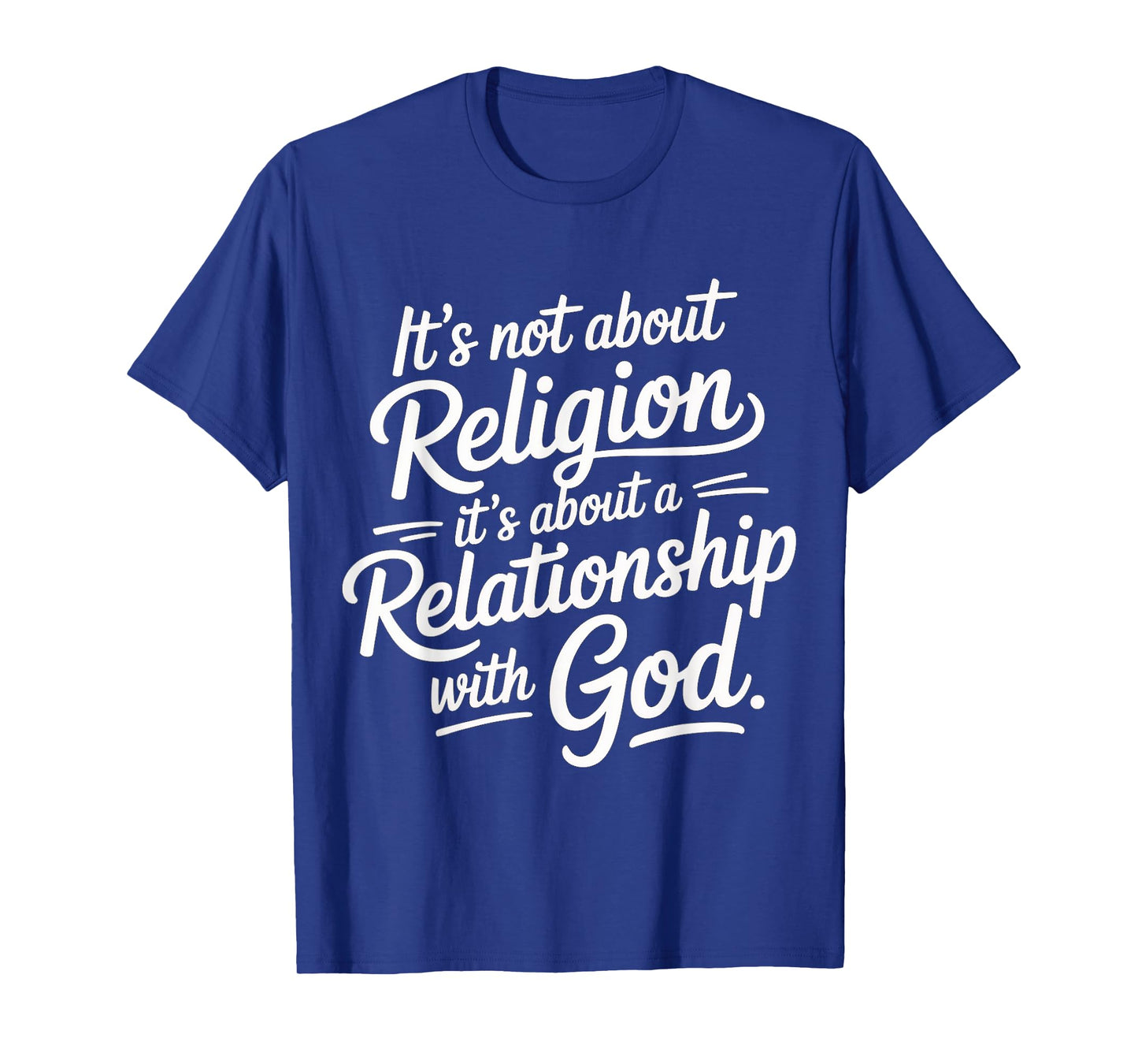 It's A Relationship with God Not Religion - T-Shirt