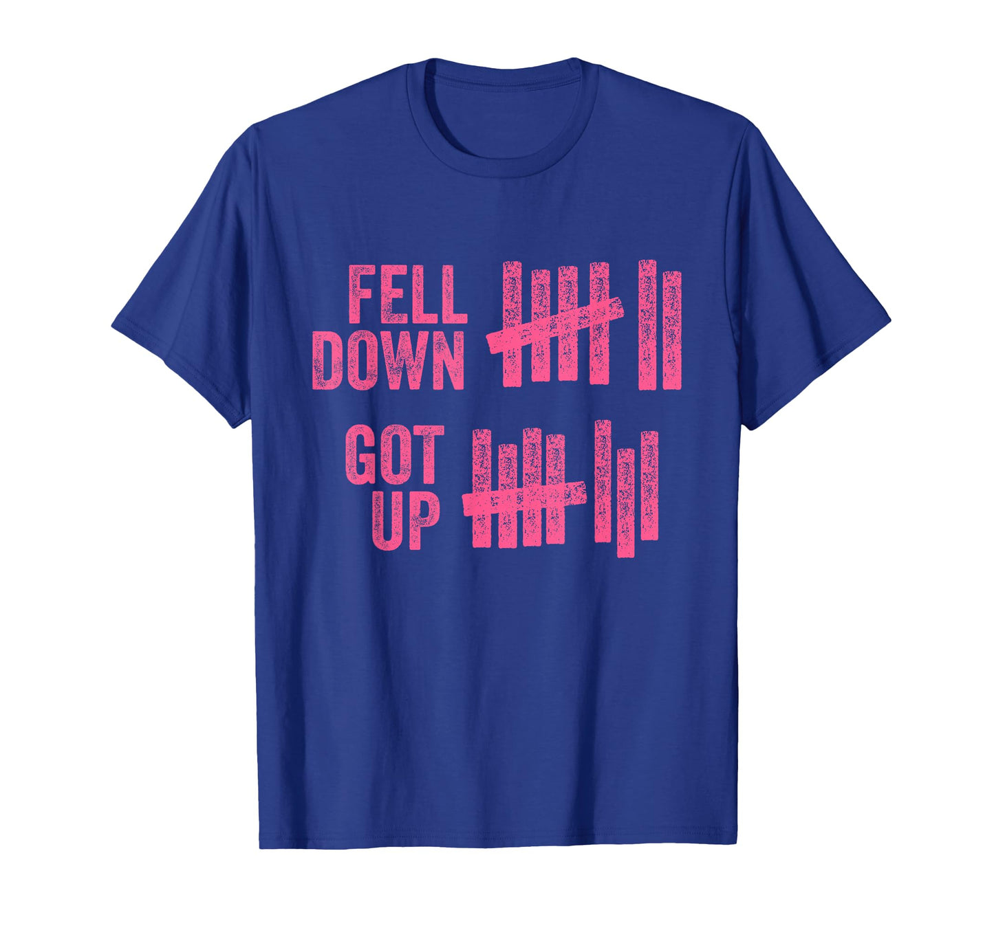 Fell Down Got Up Motivational Inspiration Quote T-Shirt