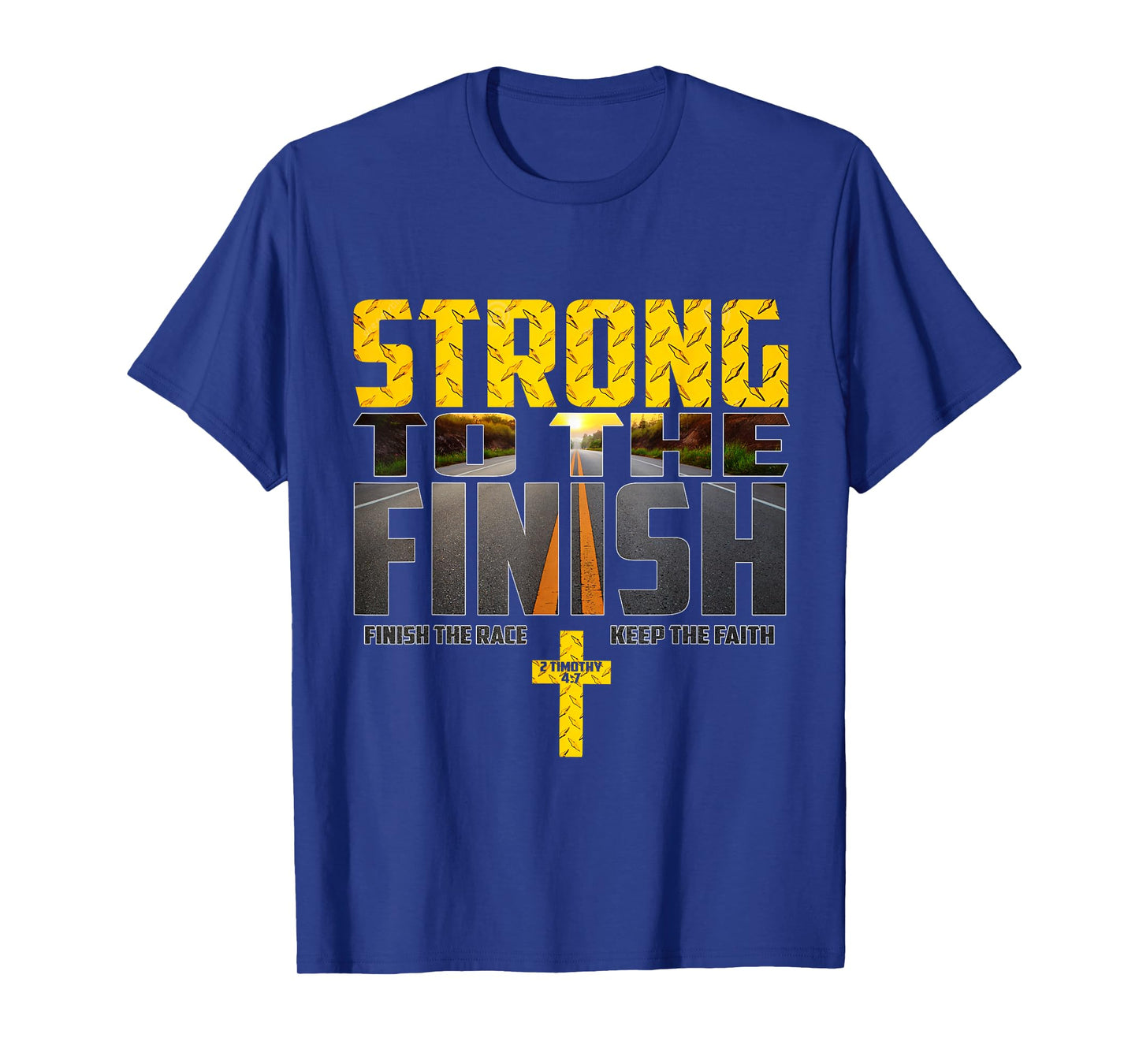Strong To The Finish Finish The Race Keep The Faith T-Shirt