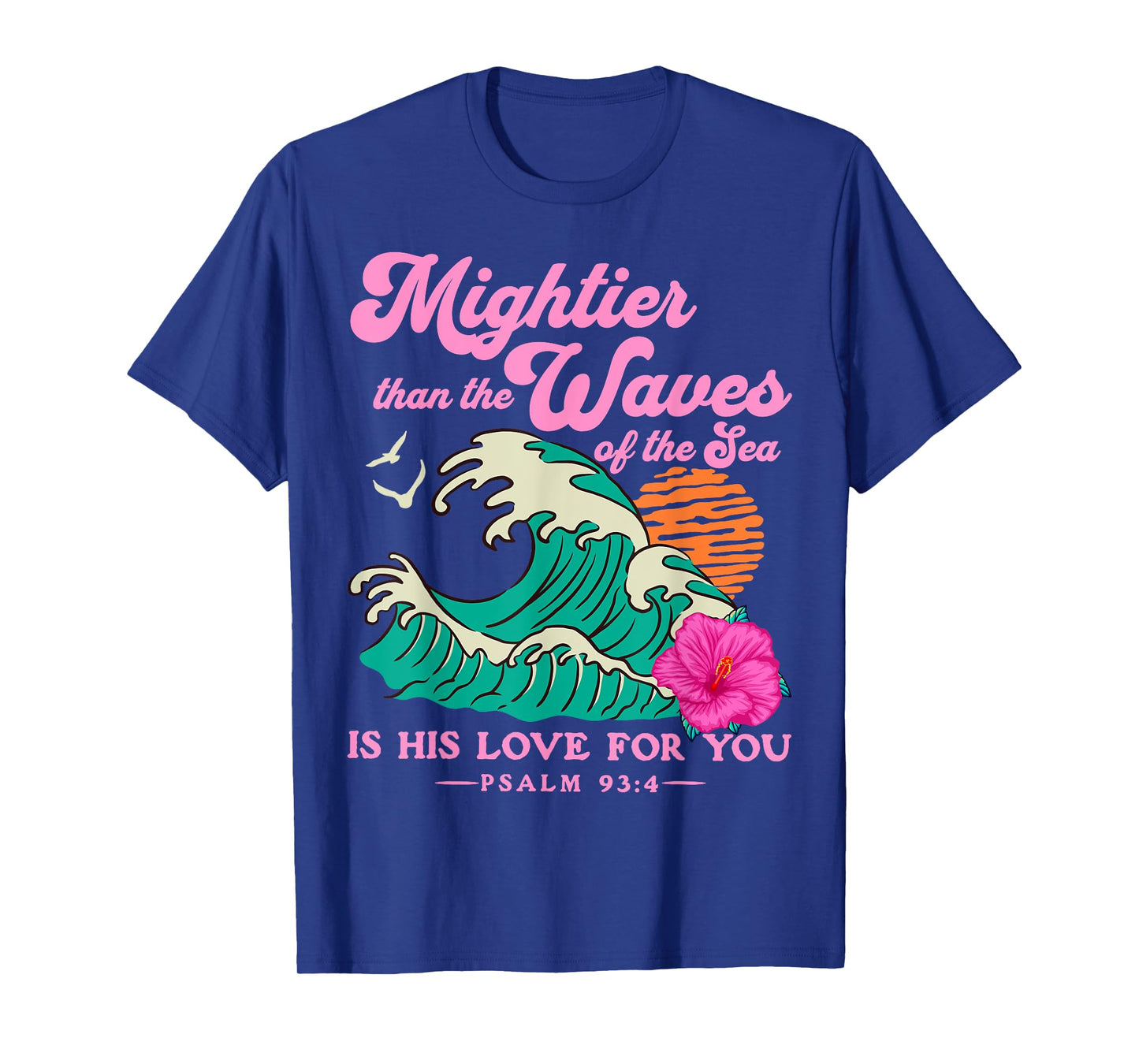 Mighter Than The Waves Christian Bible Scripture Psalm 93:4 T-Shirt