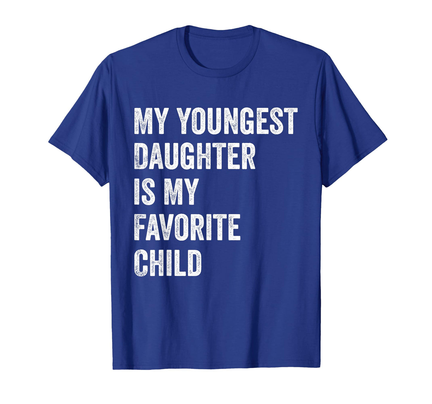 My Youngest Daughter is My Favorite Child T-Shirt