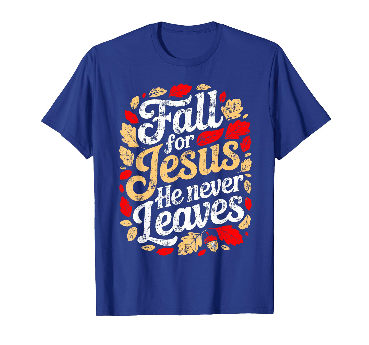 Fall for Jesus He Never Leaves Christian Autumn T-Shirt