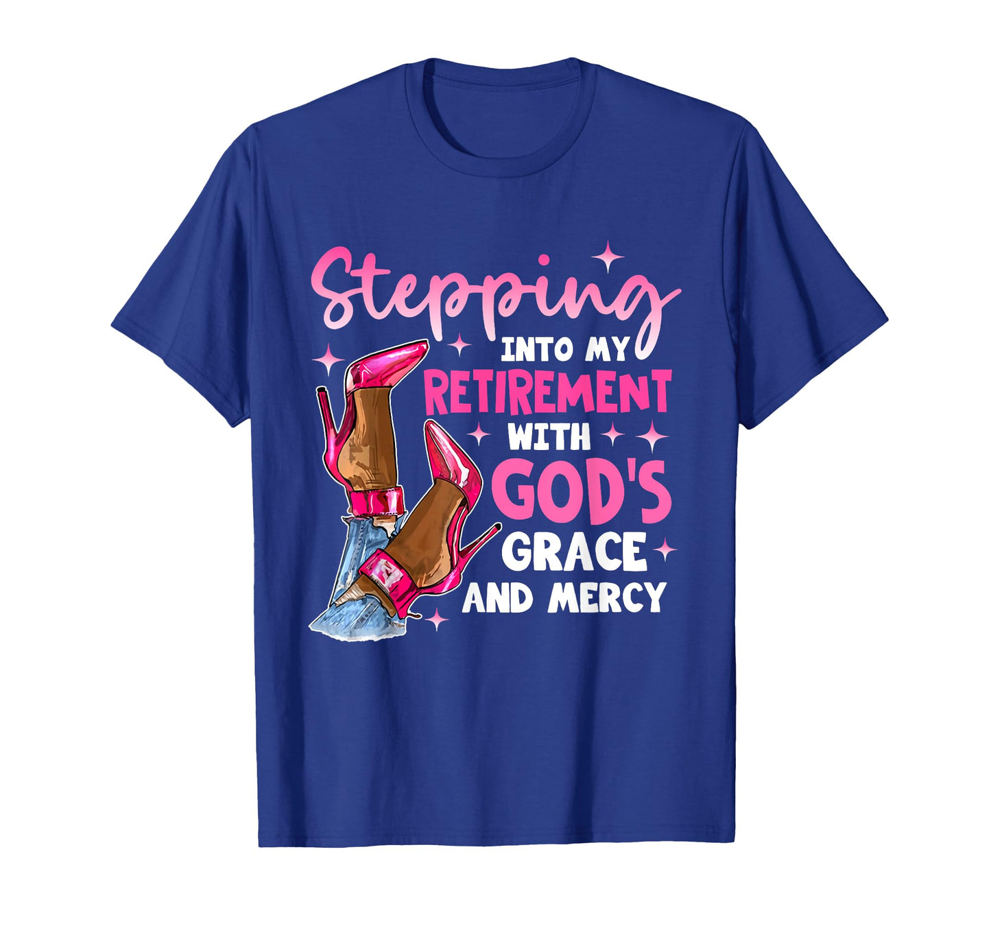 Stepping Into My Retirement With Gods Grace And Mercyy Women T-Shirt