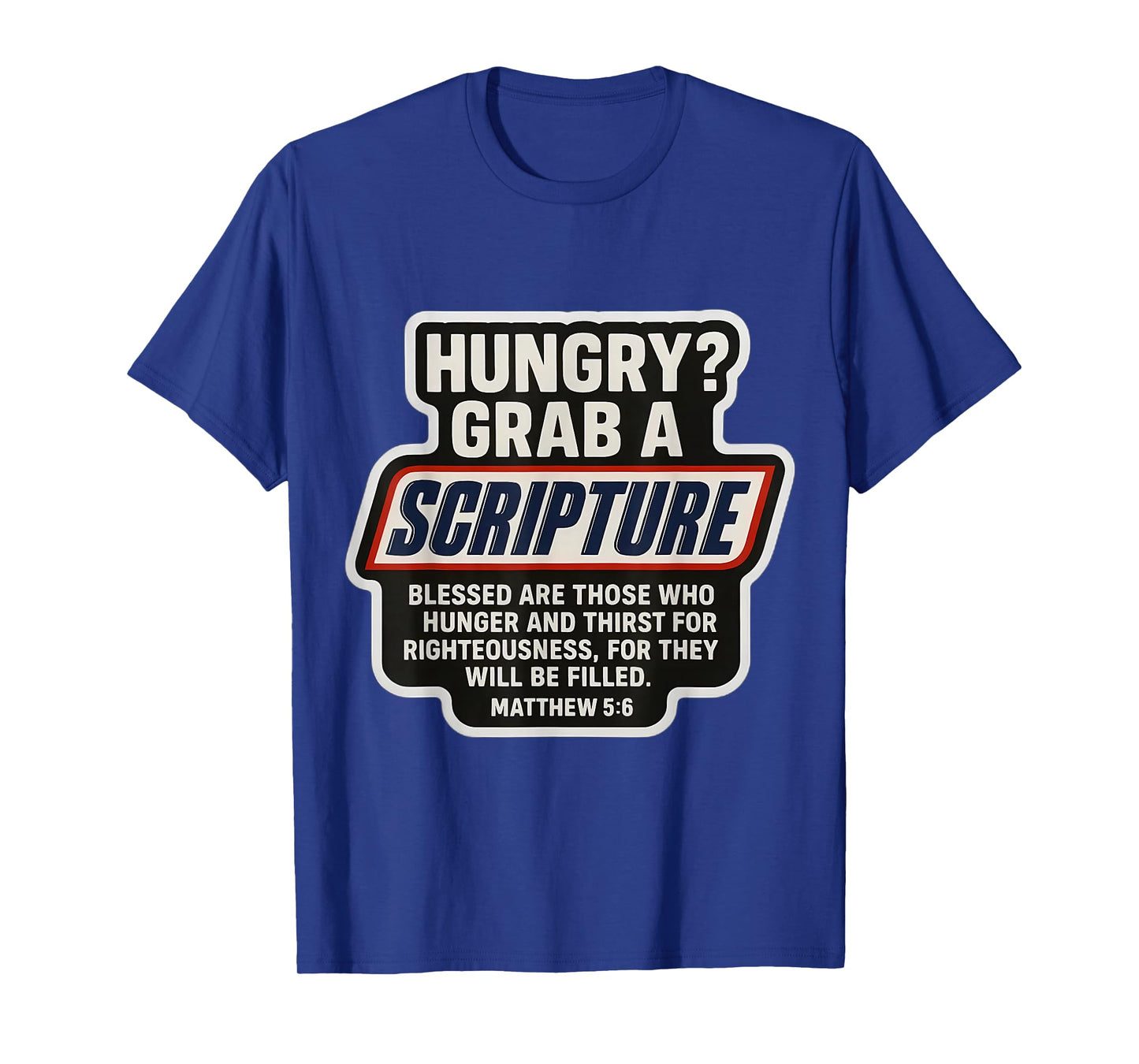 Funny Christian Scripture Bible Verse Quote Matthew 5:6 T-Shirt