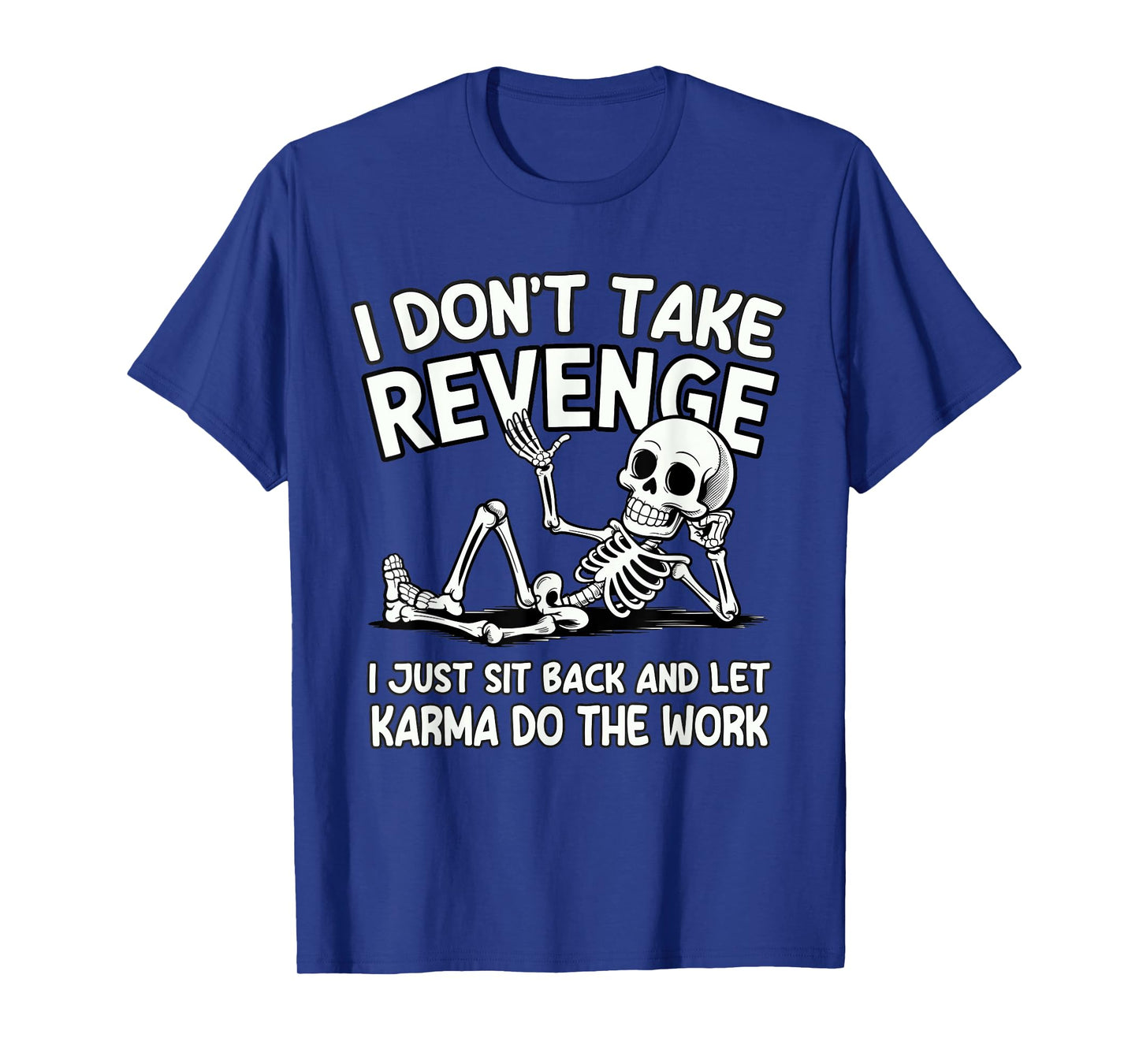 I Don’t Take Revenge Let Karma Do The Work Design T-Shirt