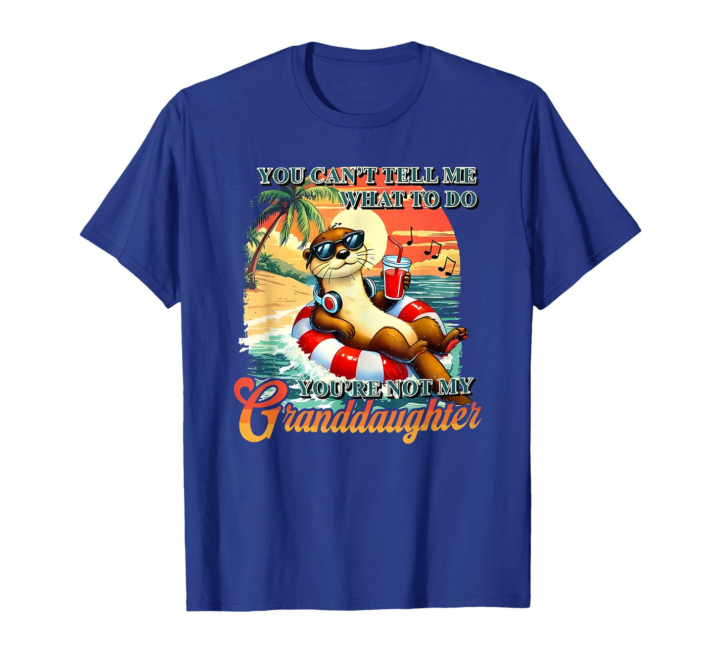 you can't tell me what to do you're not my granddaughter T-Shirt