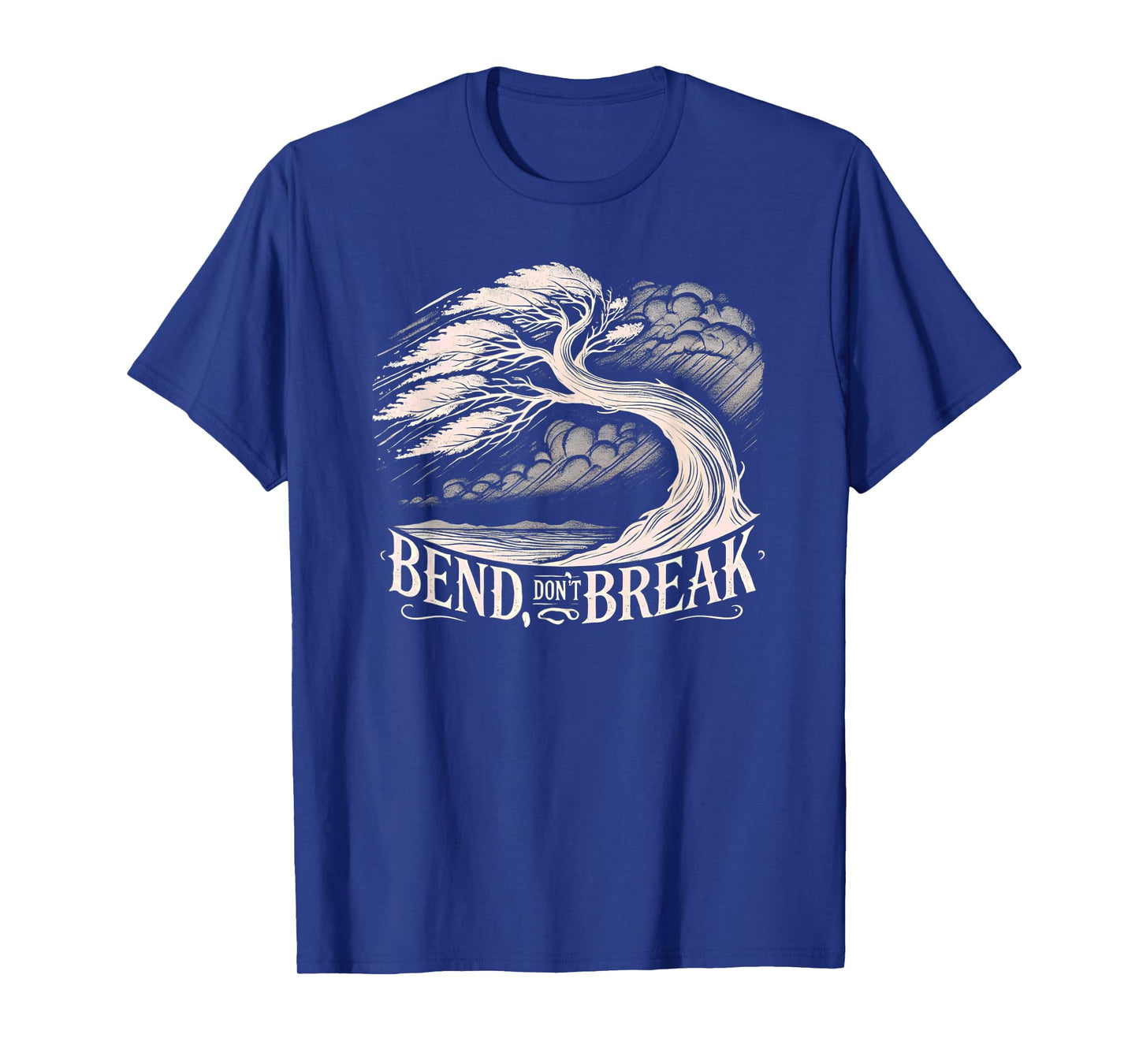 Bend Don't Break - Tree Graphic Resilience & Strength Quote T-Shirt