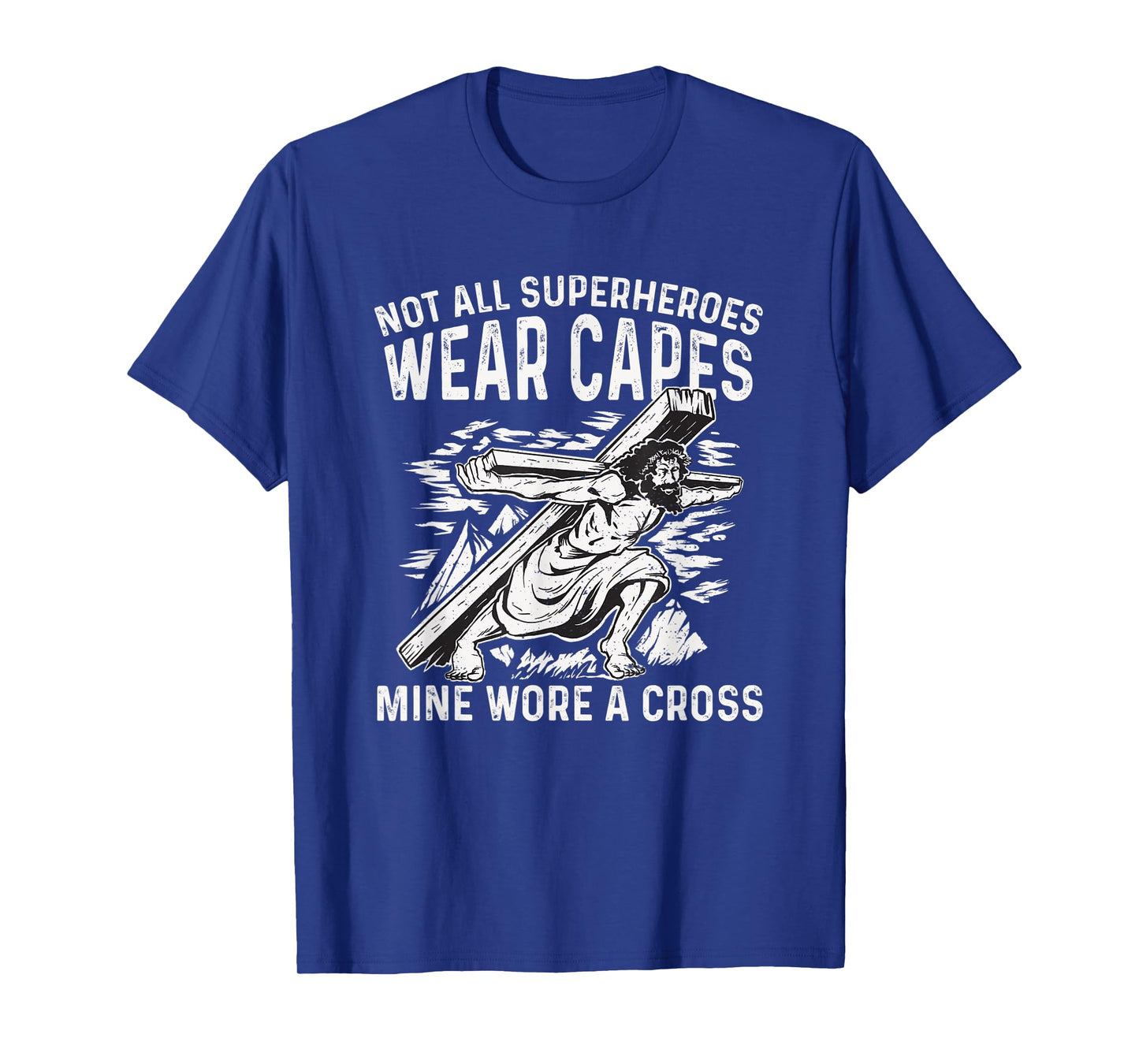 Not All Superheroes Wear Capes Mine Wore a Cross T-Shirt
