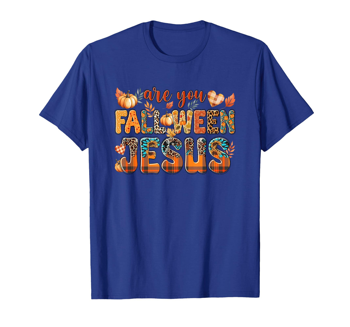 are You Fallween Jesus Autumn Faith Quote T-Shirt