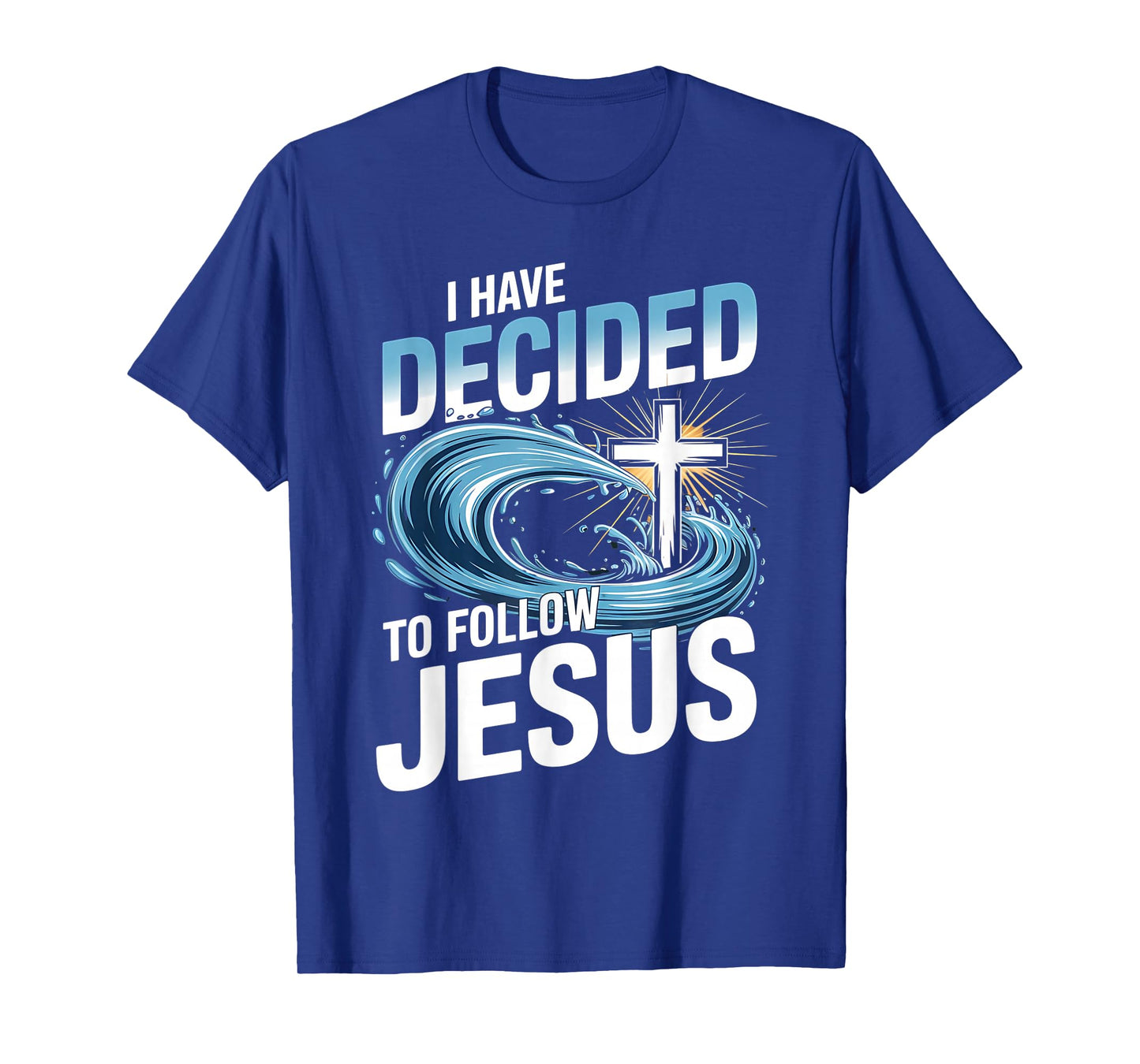 I Have Decided to Follow Jesus Cross Water Wave Baptism T-Shirt