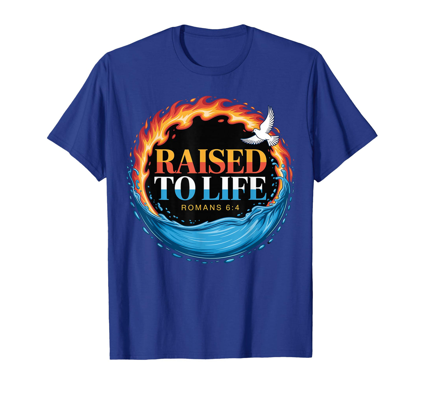 Baptized Raised to Life Romans 6-4 Christian Baptism T-Shirt