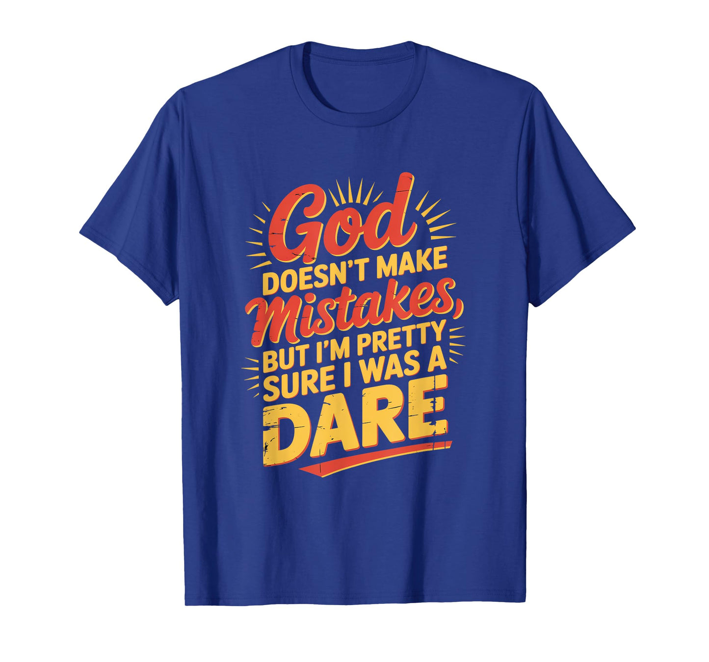 God Doesn't Make Mistakes Humor Quote T-Shirt