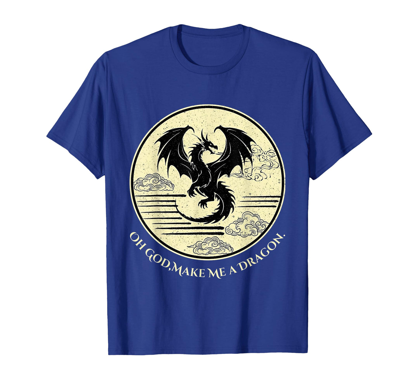 OH GOD Make ME A Dragon T-Shirt