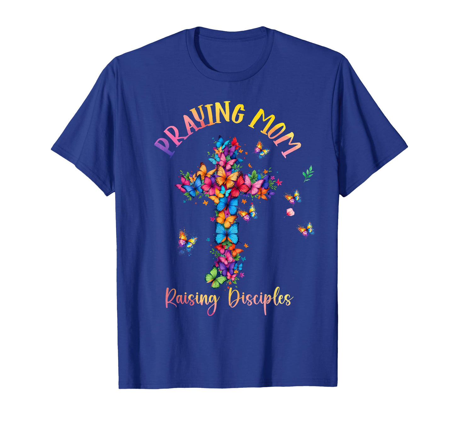 Praying Mom Raising Disciples Cross Christian Mother's Day T-Shirt