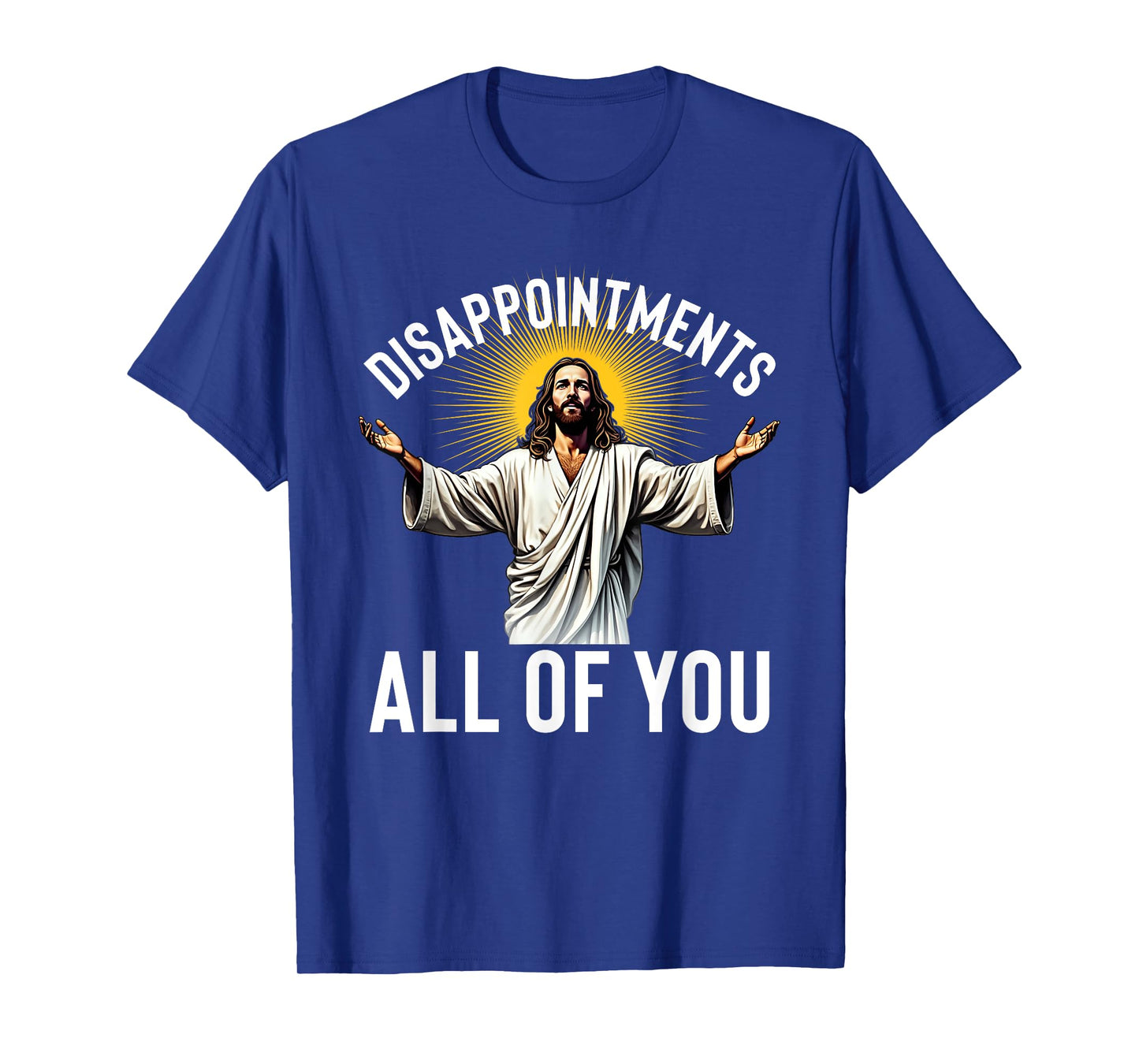 Disappointments All Of You Funny Jesus Christian Faith Meme T-Shirt
