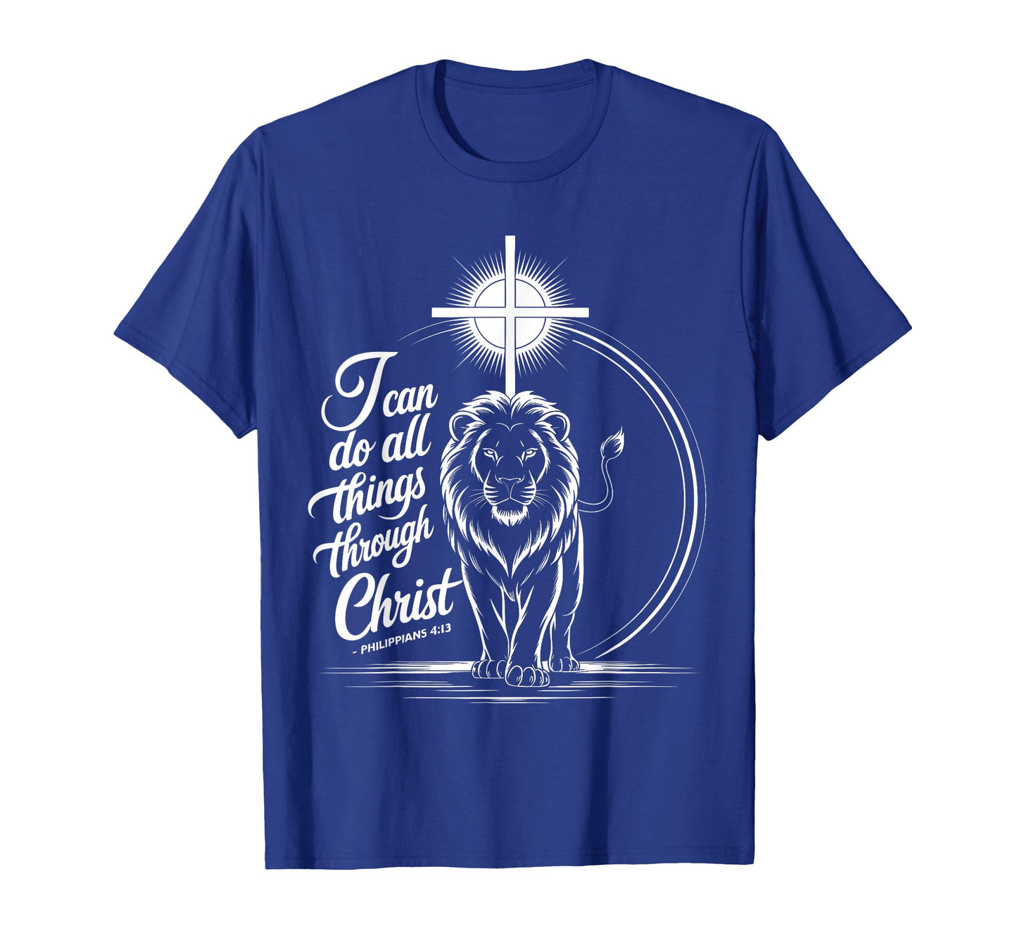 I Can Do All Things Through Christ Philippians 4:13 T-Shirt