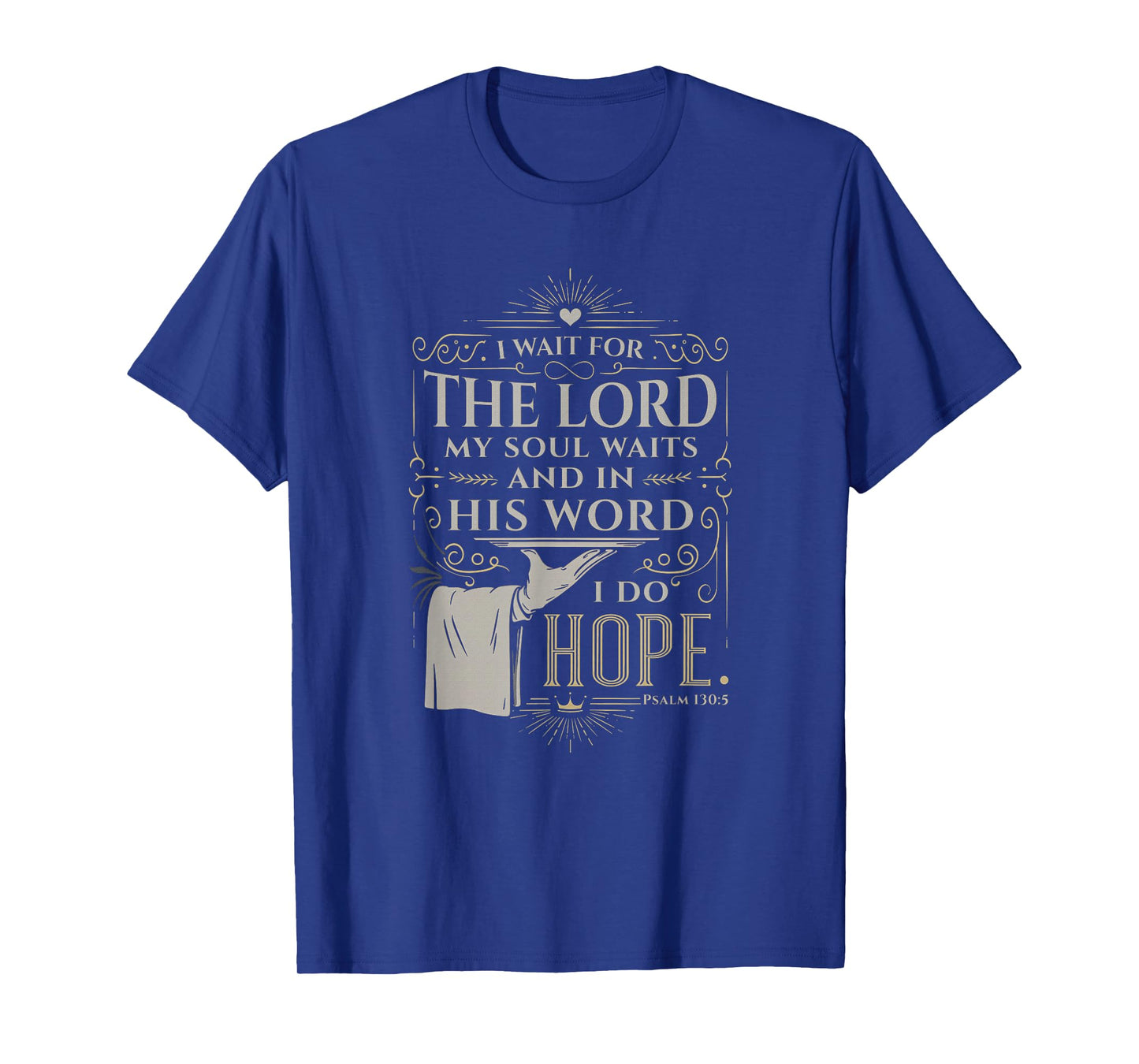 Faith Bible Verse Design β Psalm 130:5 I Wait for the Lord T-Shirt