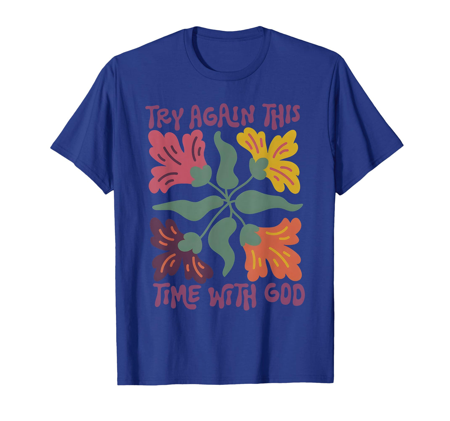 God Lover, Try Again This Time with God T-Shirt