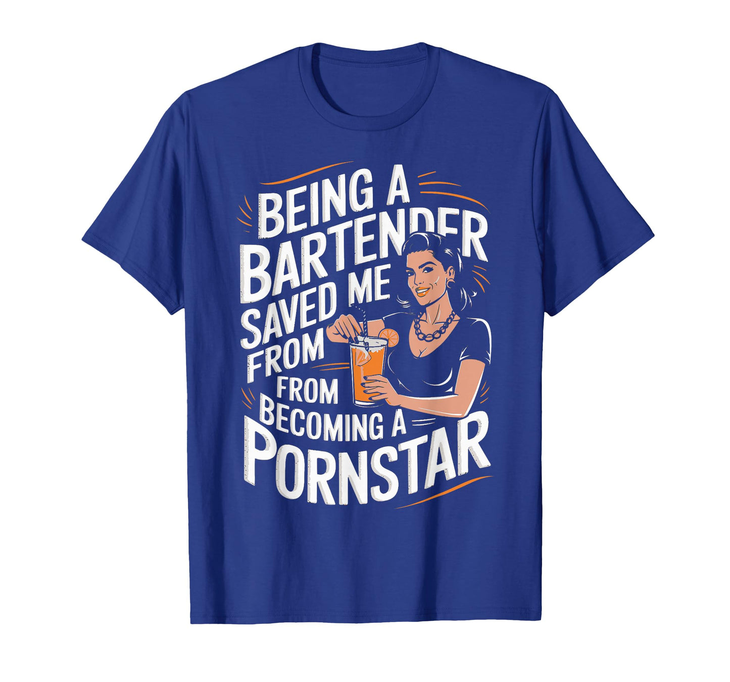 Being a Bartender Saved Me From Becoming a Pornstar T-Shirt