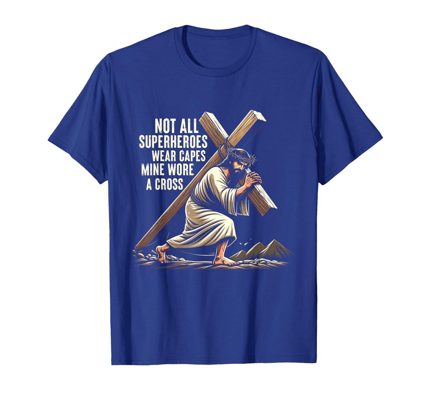 Not All Superhero Wear Capes Mine Wore Cross Jesus Easter T-Shirt