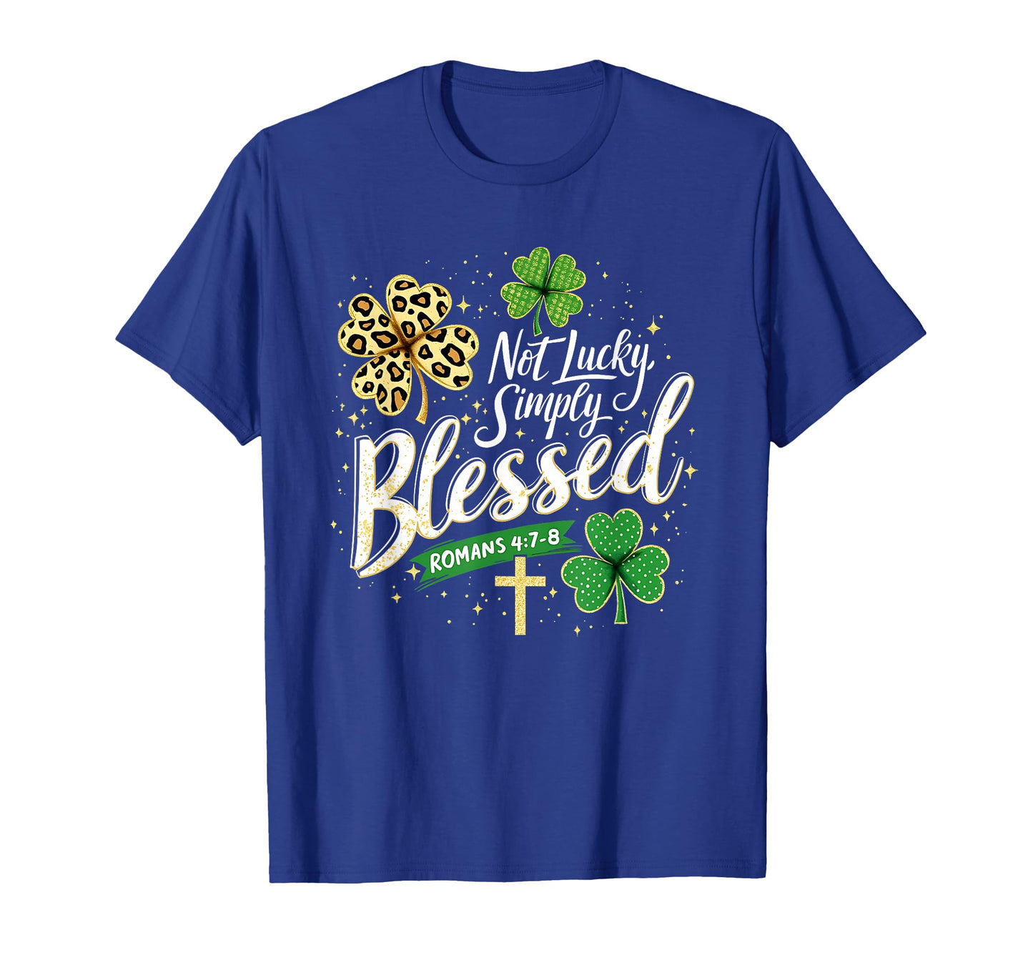 Not Lucky Simply Blessed Christian St. Patrick’s Day Graphic T-Shirt