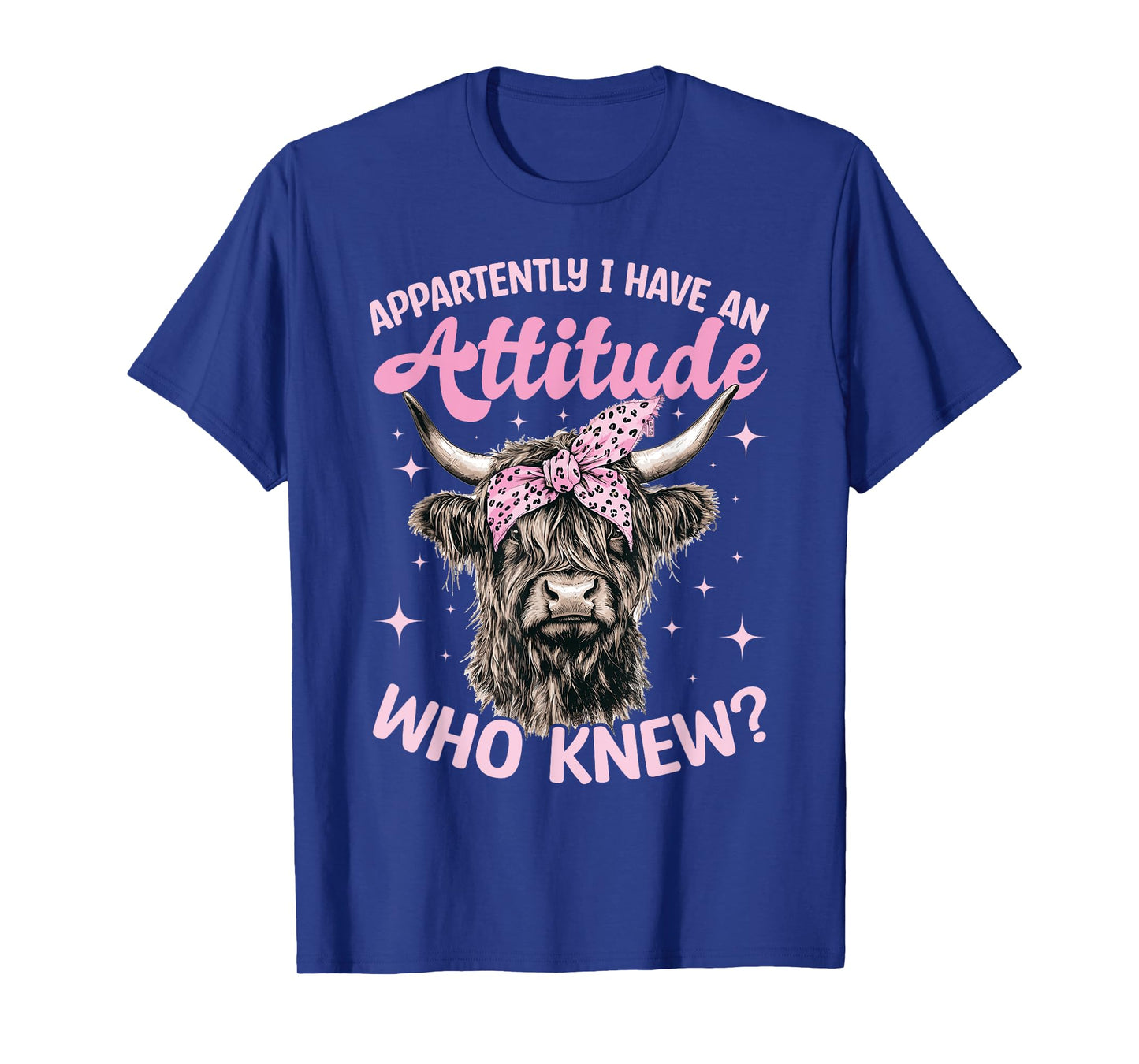 Scottish Highland Cow Apparently I Have An Attitude Who T-Shirt