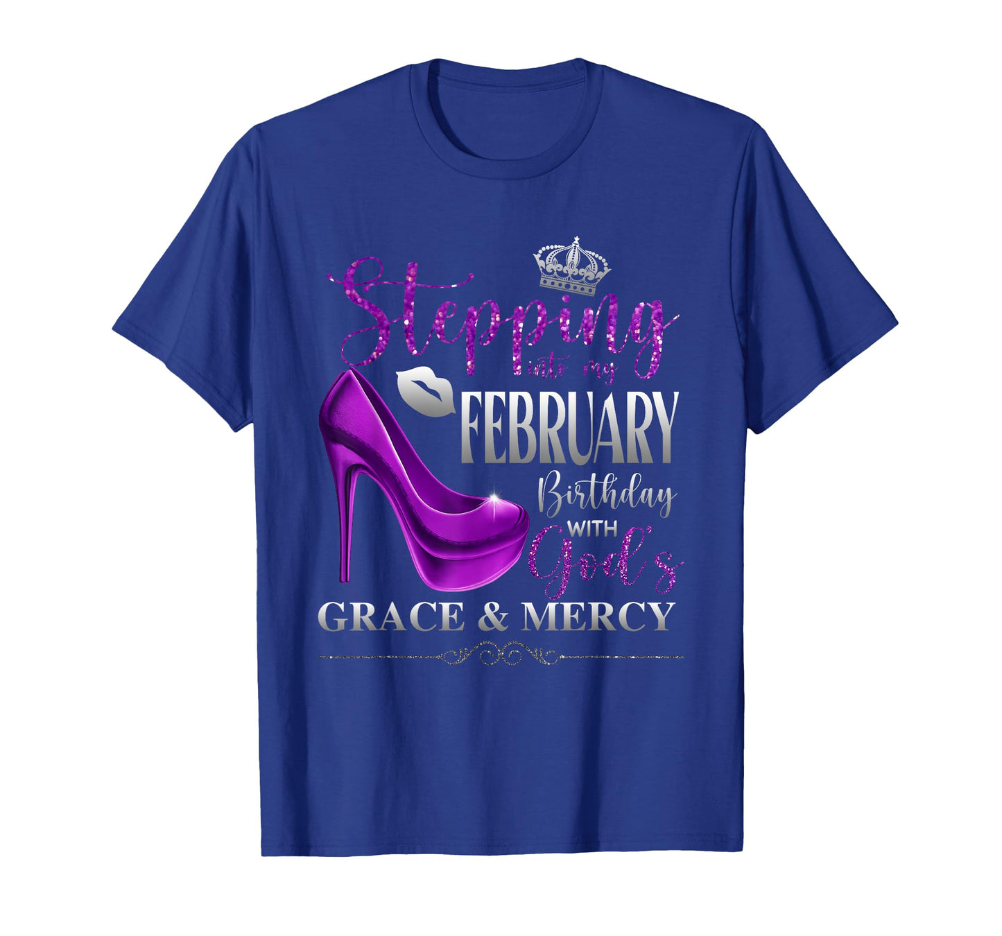 Stepping Into My February Birthday with God's Grace & Mercy T-Shirt