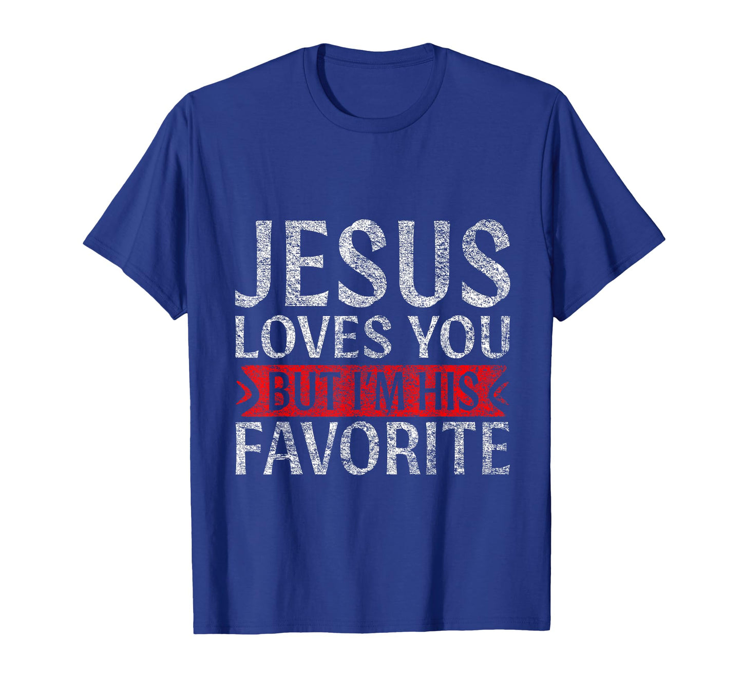 Jesus Loves You But I'm His Favorite Christian funny T-Shirt