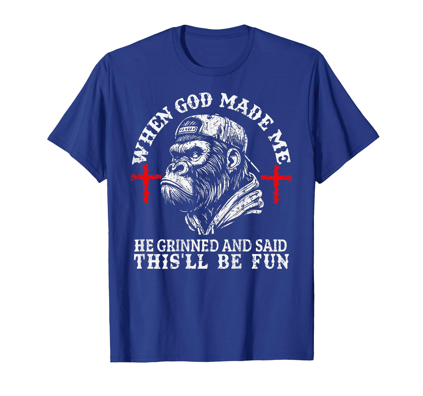 When God Made Me He Grinned and Said This'll Be Fun Monkey T-Shirt