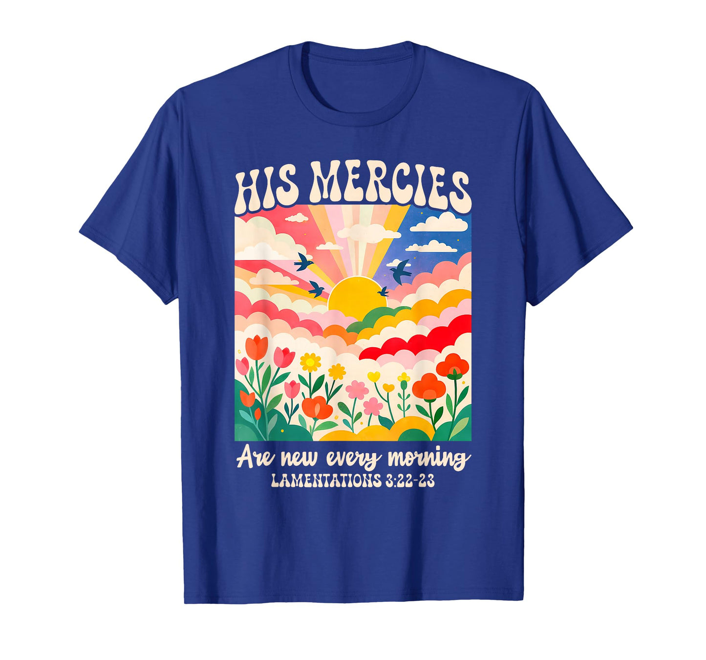 Christian Faith Jesus God His Mercies are New Every Morning T-Shirt