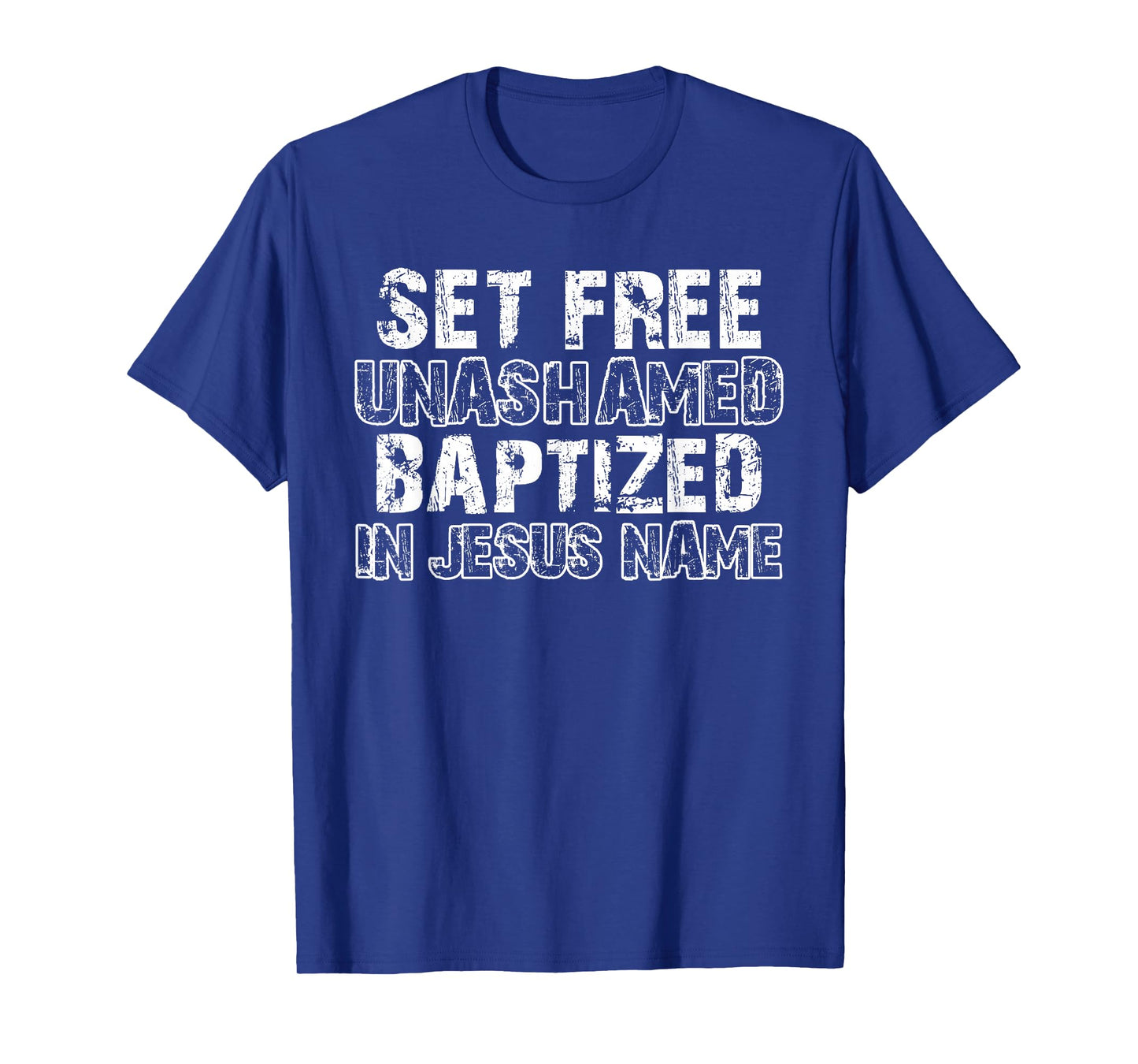 Set Free Unashamed Baptized In Jesus Name Christian Vintage T-Shirt