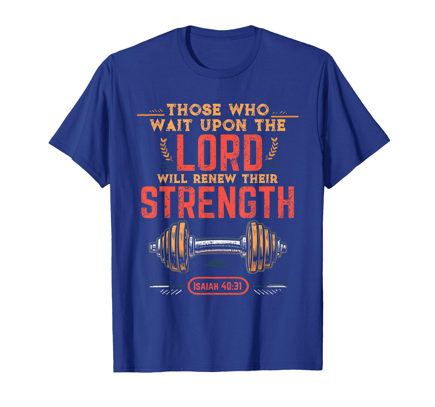 Isaiah 40:31 Bible Quote Christian Gym Weight Lifting Gift T-Shirt