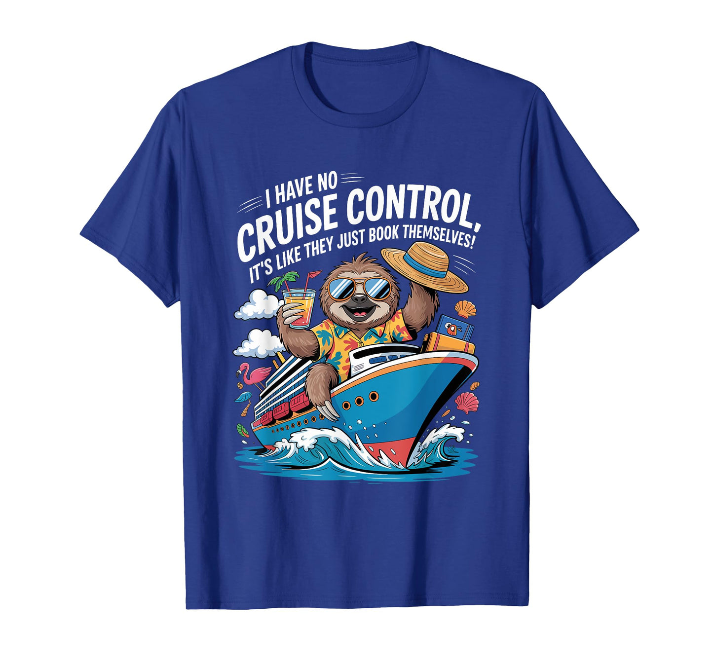I Have No Control On A Cruise They Book Themselves Funny T-Shirt