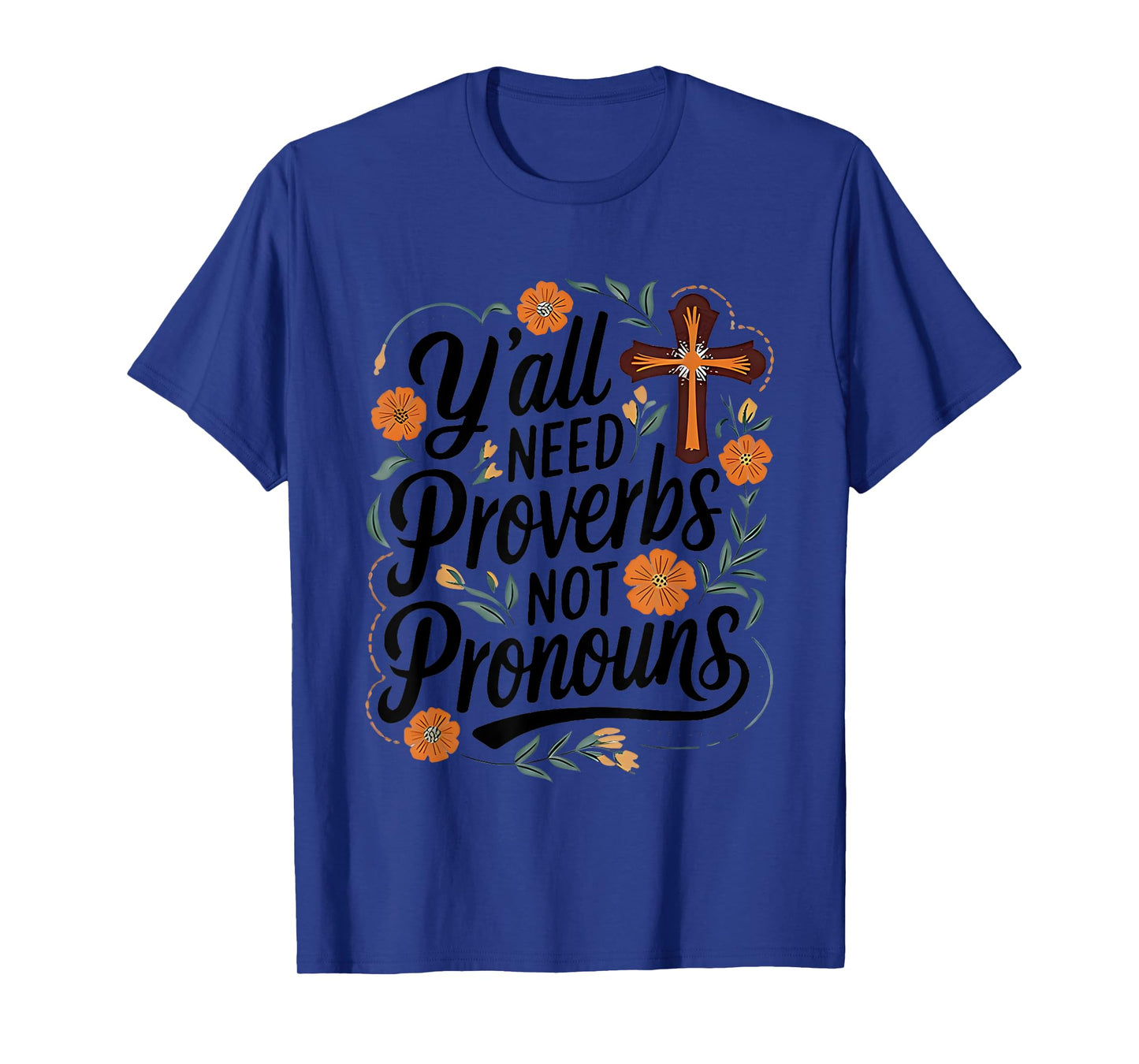 Y'all Need Proverbs Not Pronouns Christ T-Shirt