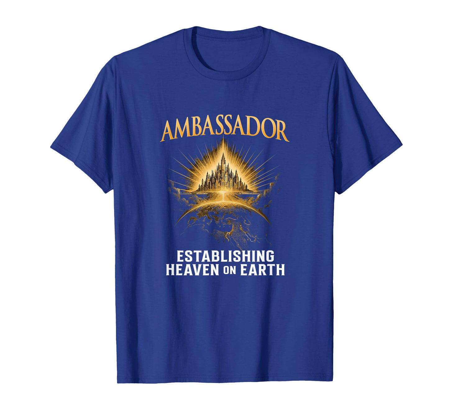 Ambassador: Establishing Heaven on Earth T-Shirt