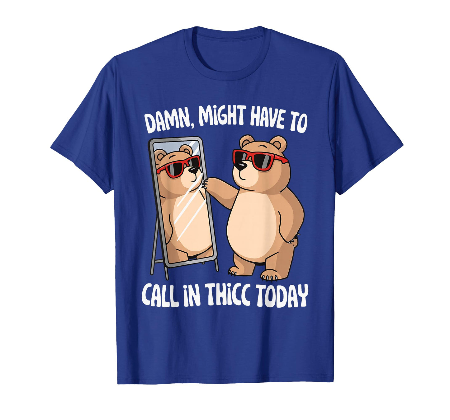 Damn Might Have To Call In Thicc Today T-Shirt