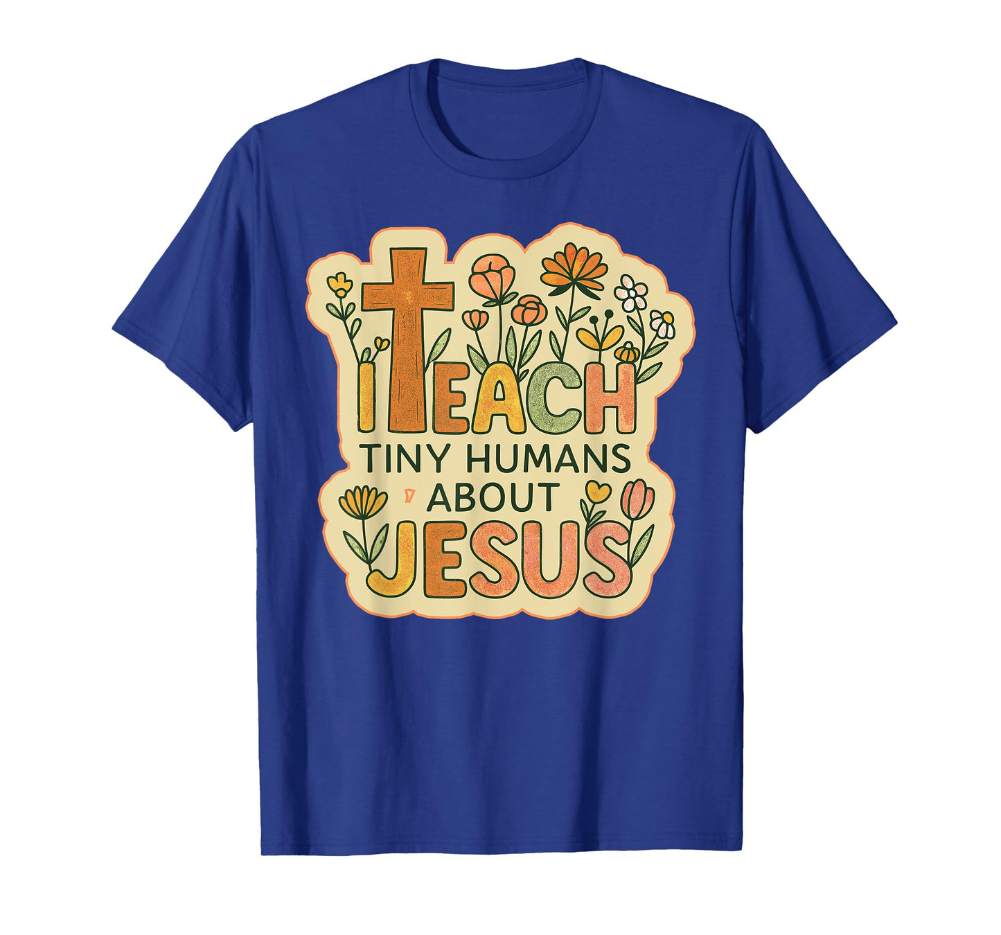 I Teach Tiny Humans About Jesus Christian Teacher School T-Shirt