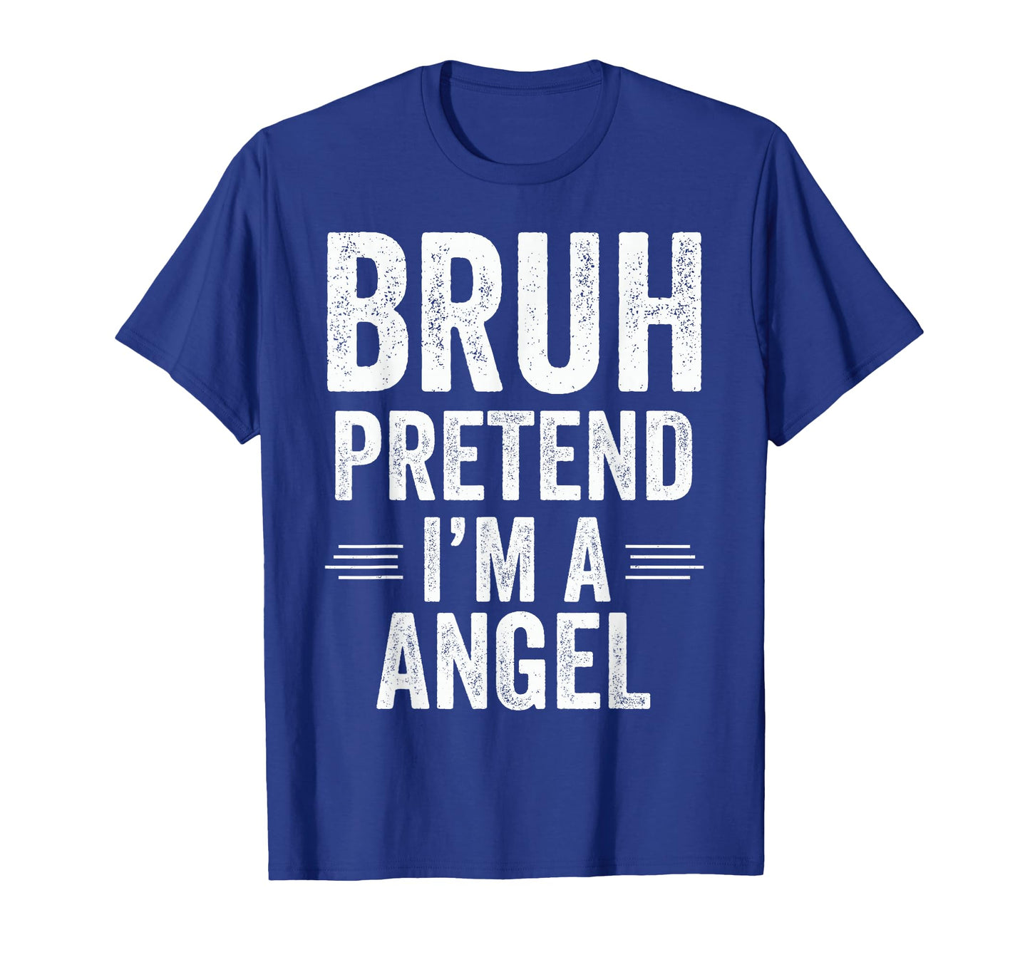 Angel Costume Halloween Bruh Pretend I'm A Angel Funny T-Shirt