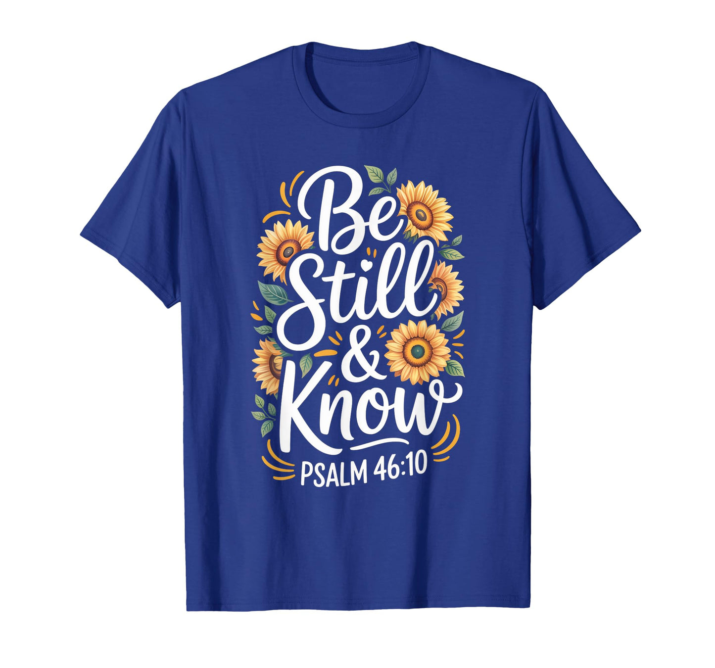 Be Still and Know Psalm 46:10 T-Shirt