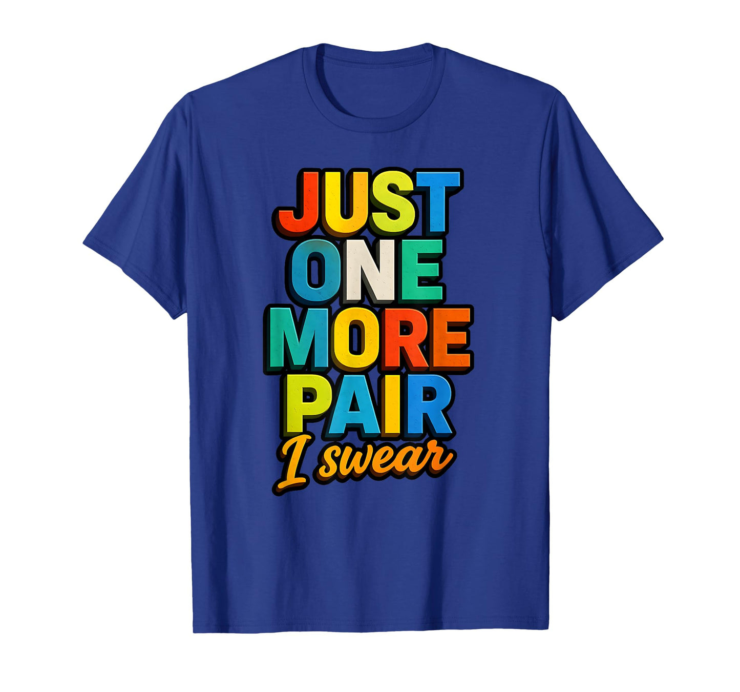 Sneaker Head Just One More Pair Colorful Basketball Shoe T-Shirt