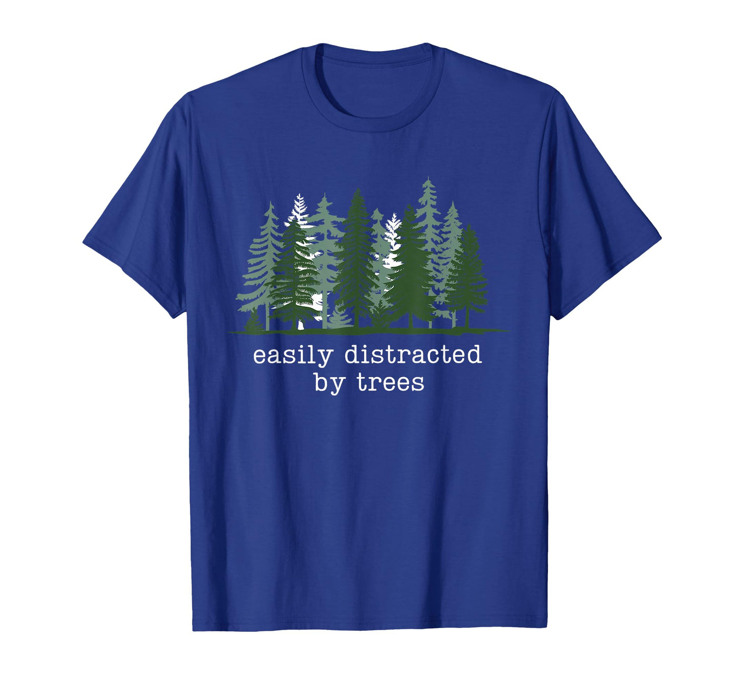 Easily Distracted by Trees Funny Nature Hiking Camping T-Shirt