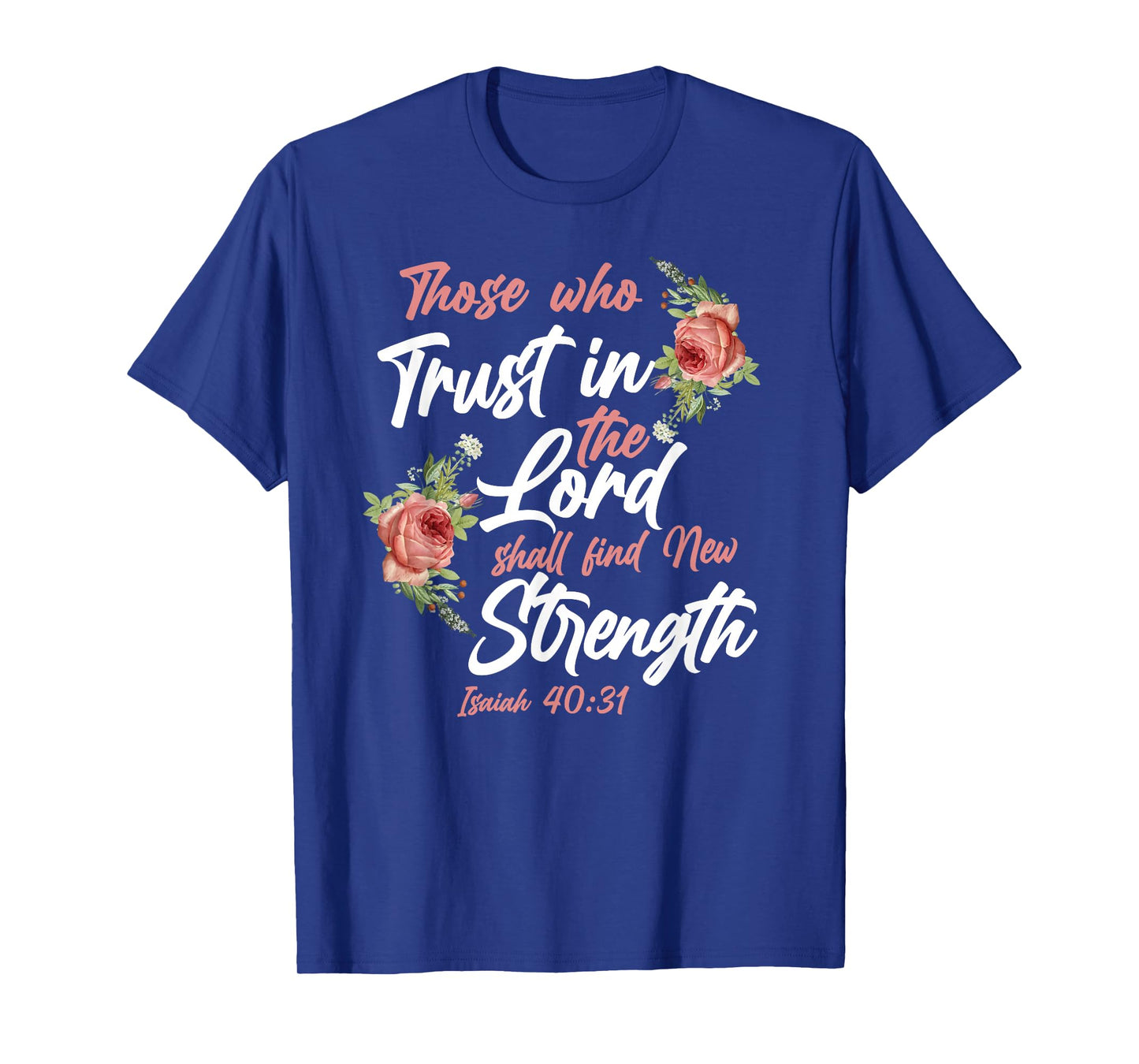 Christian Bible Verse Quote Rose Flower Isaiah 40:31 T-Shirt